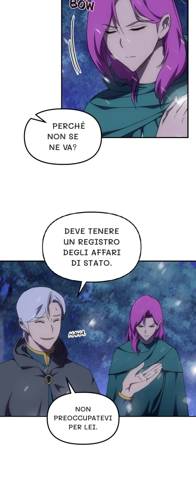Perché non se ne va?
Deve tenere un registro degli affari di stato.
Non preoccupatevi per lei.