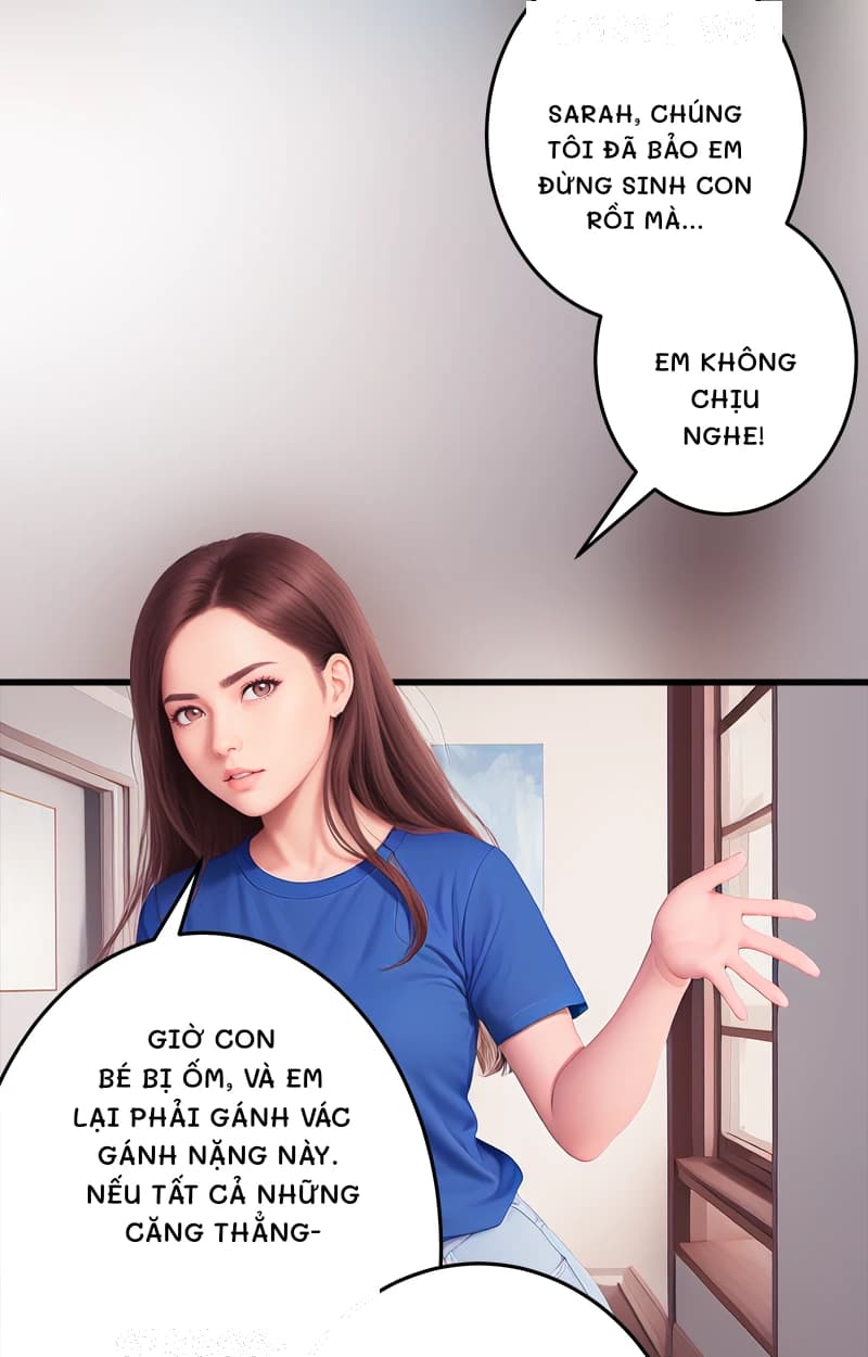 Sarah, chúng tôi đã bảo em đừng sinh con rồi mà…
Em không chịu nghe!
Giờ con bé bị ốm, và em lại phải gánh vác gánh nặng này. Nếu tất cả những căng thẳng-