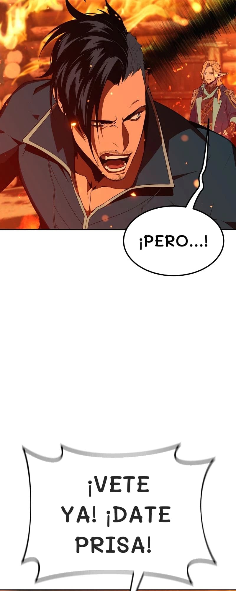 ¡Pero...!
¡Vete ya! ¡Date prisa!