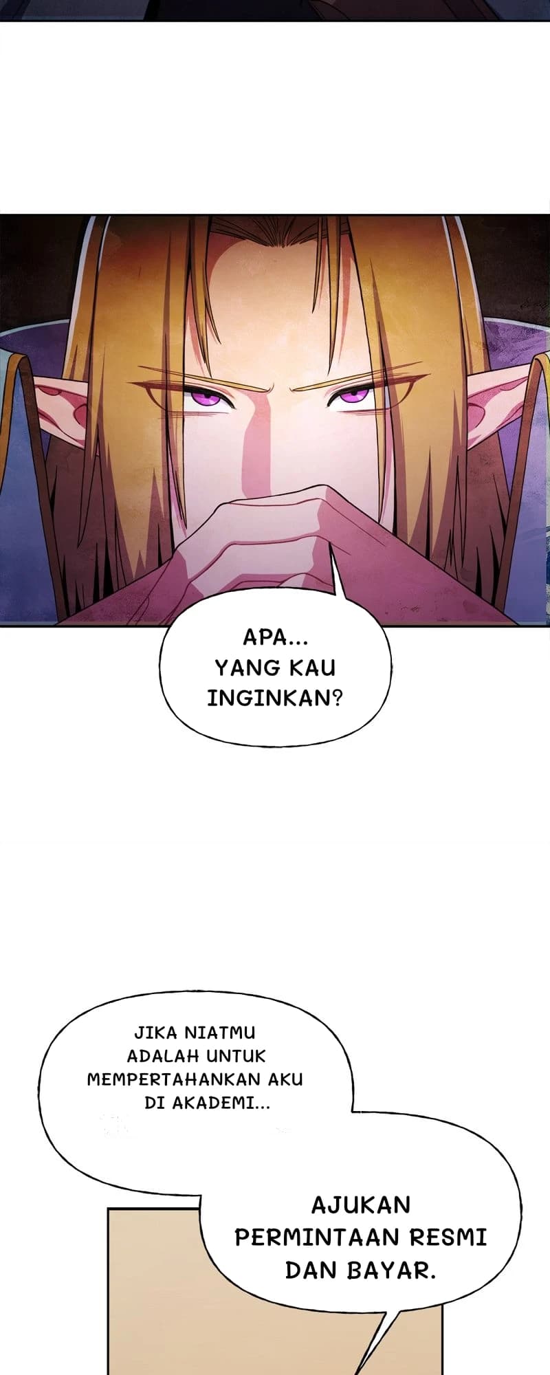 Apa... Yang kau inginkan?
Jika niatmu adalah untuk mempertahankan aku di akademi...
Ajukan permintaan resmi dan bayar.