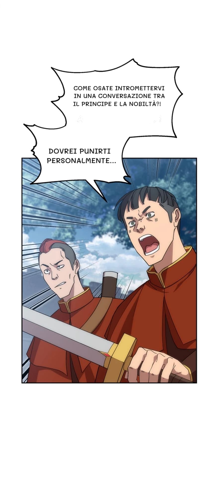 Come osate intromettervi in ​​una conversazione tra il principe e la nobiltà?!
Dovrei punirti personalmente...