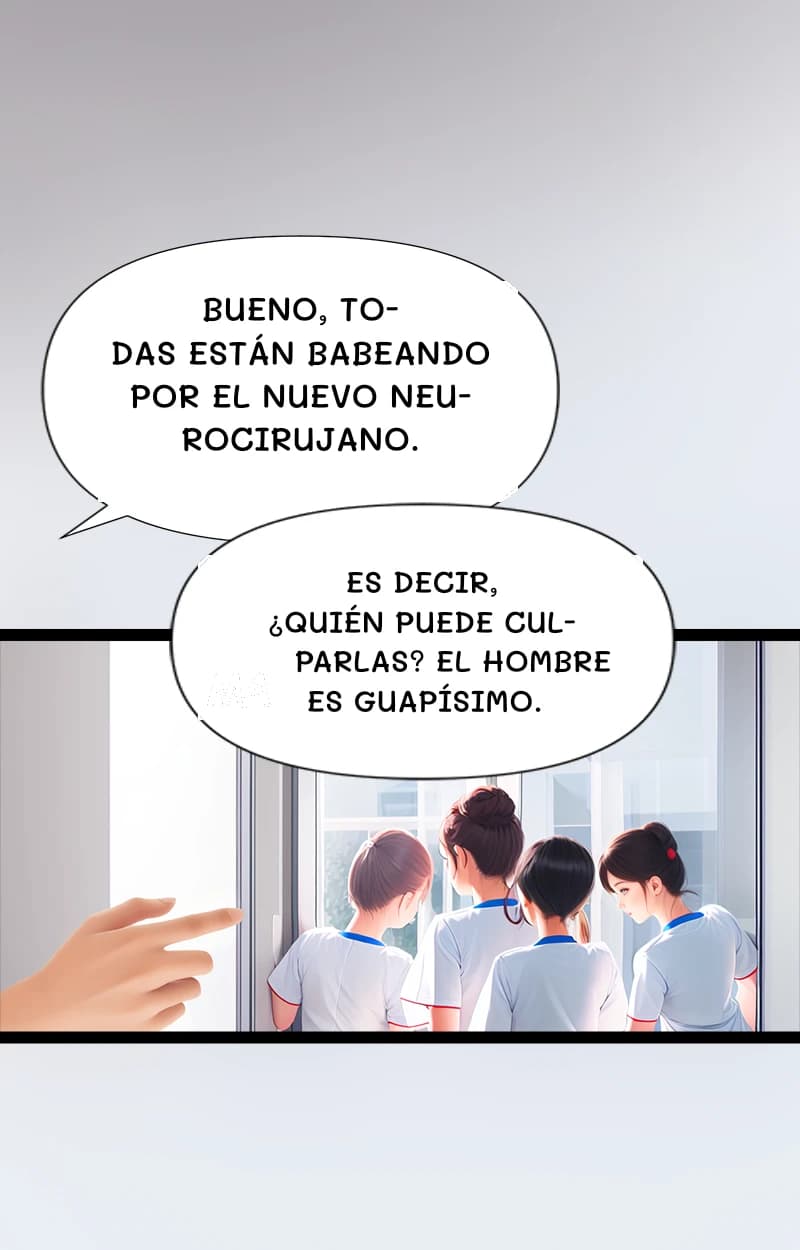 Bueno, todas están babeando por el nuevo neurocirujano.
Es decir, ¿quién puede culparlas? El hombre es guapísimo.