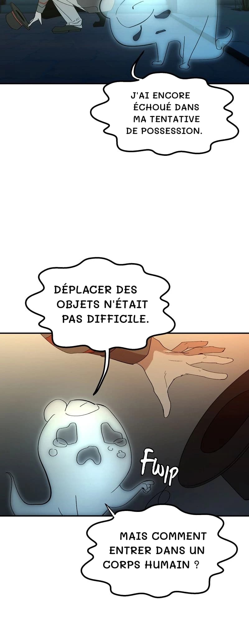 J'ai encore échoué dans ma tentative de possession.
Déplacer des objets n'était pas difficile.
Mais comment entrer dans un corps humain ?