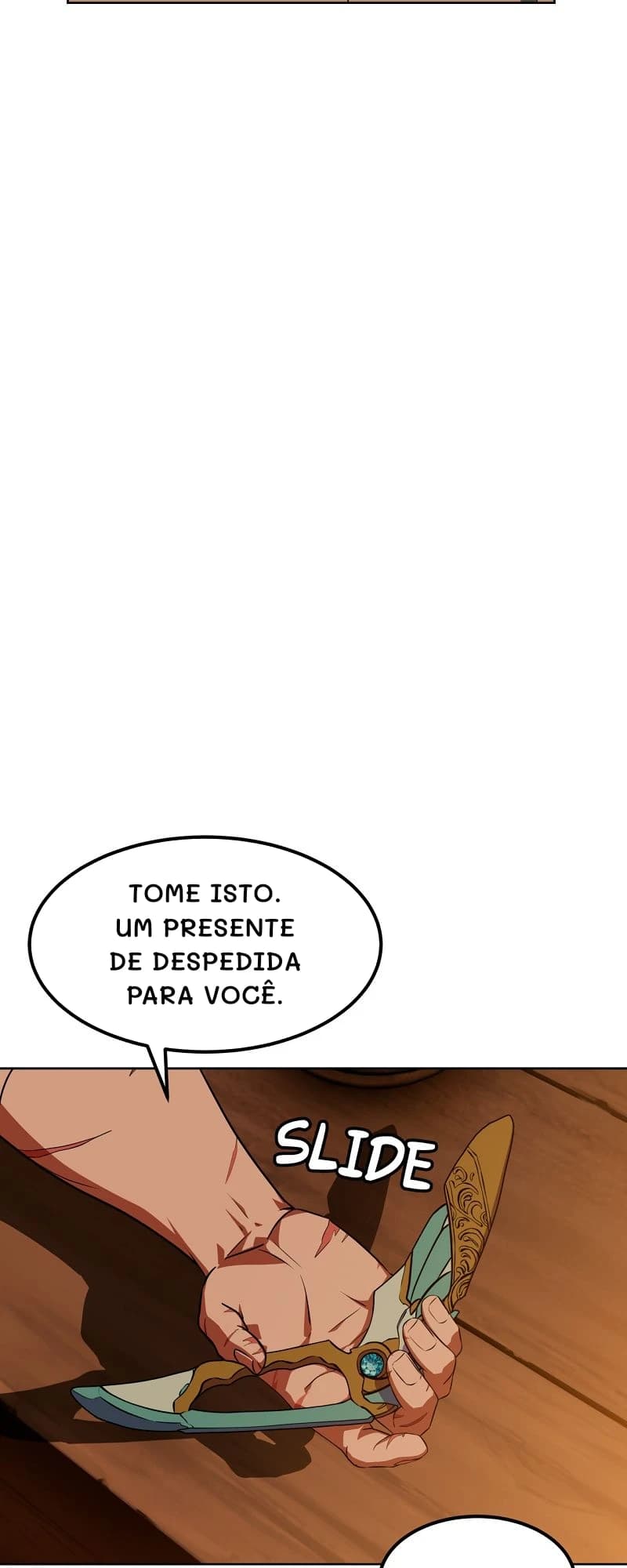 Tome isto. Um presente de despedida para você.