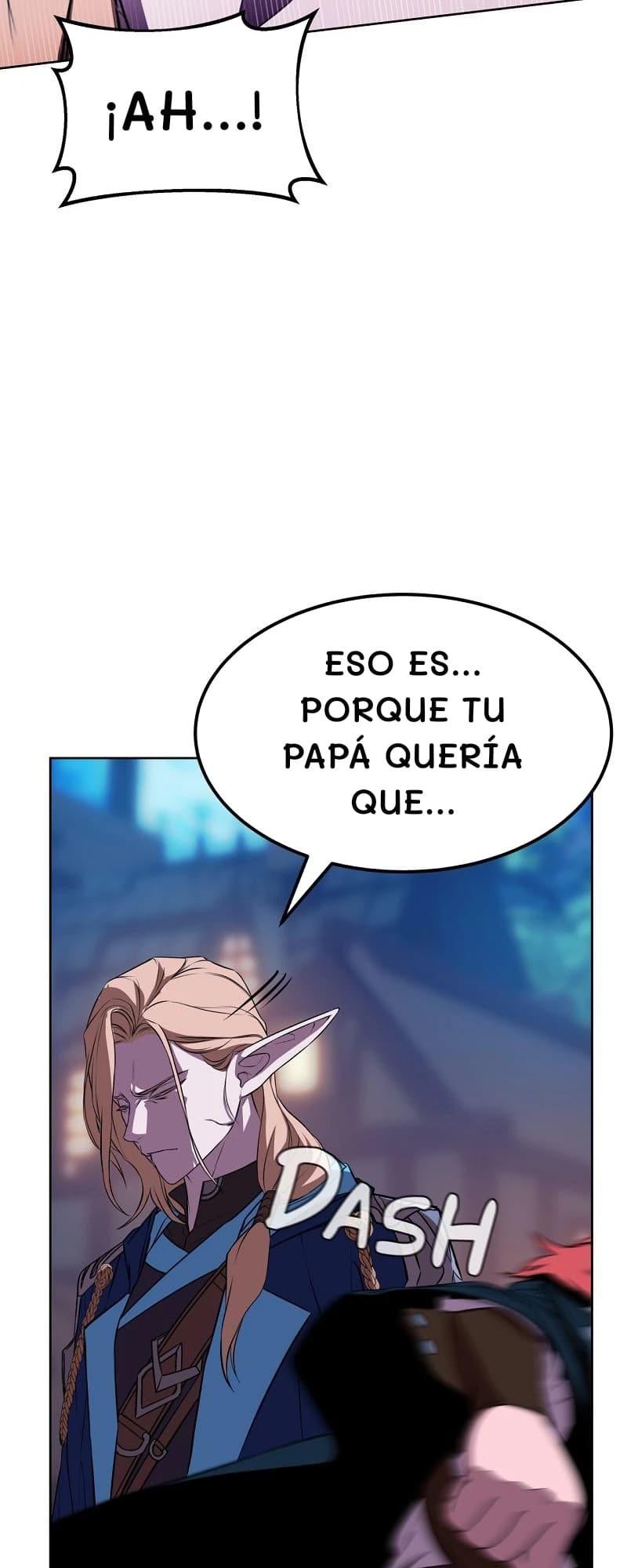 ¡Ah...!
Eso es... Porque tu papá quería que...