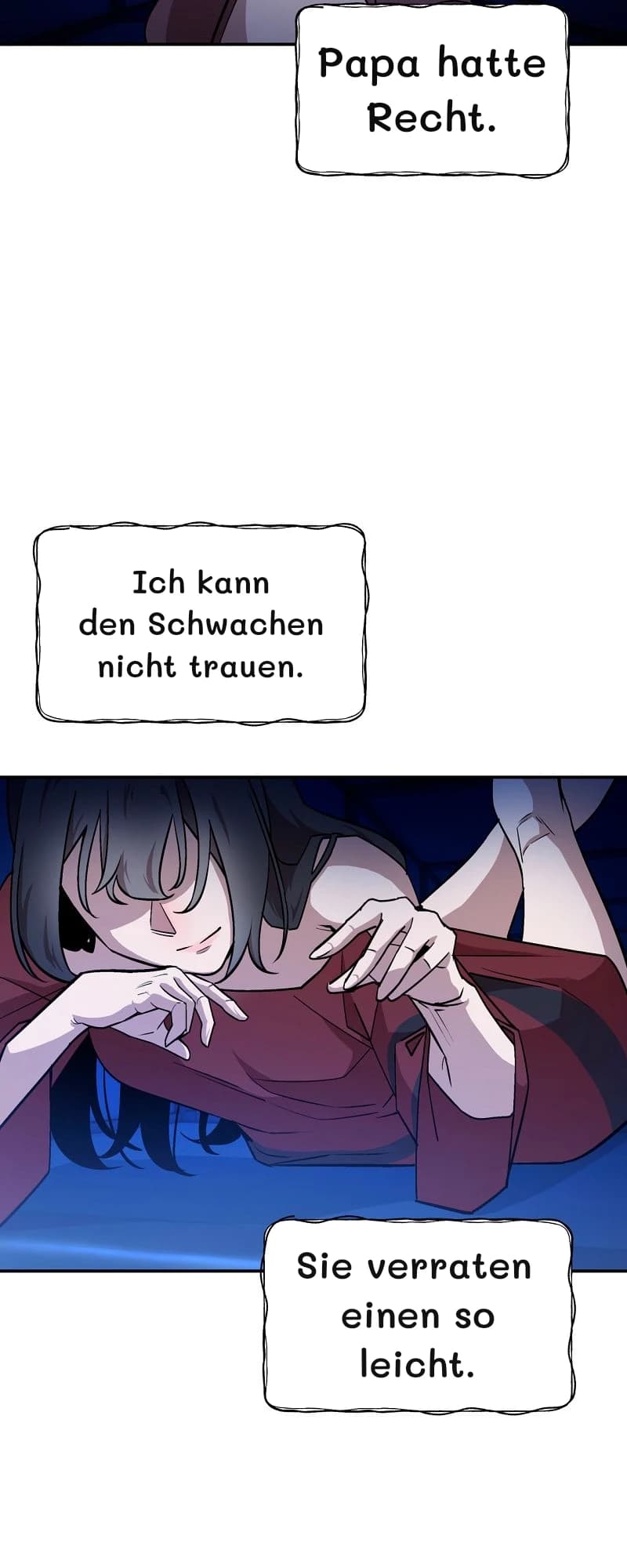 Papa hatte Recht.
Ich kann den Schwachen nicht trauen.
Sie verraten einen so leicht.