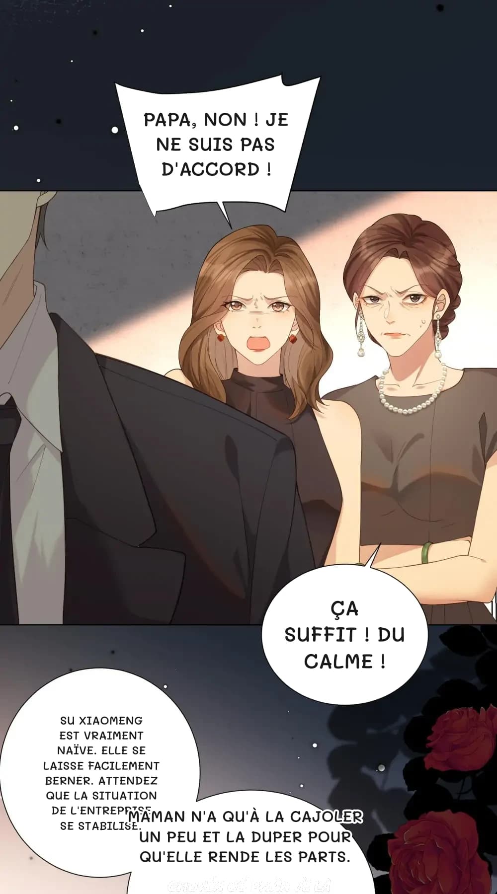 Papa, non ! Je ne suis pas d'accord !
Ça suffit ! Du calme !
Su Xiaomeng est vraiment naïve. Elle se laisse facilement berner. Attendez que la situation de l'entreprise se stabilise.
Maman n'a qu'à la cajoler un peu et la duper pour qu'elle rende les parts.