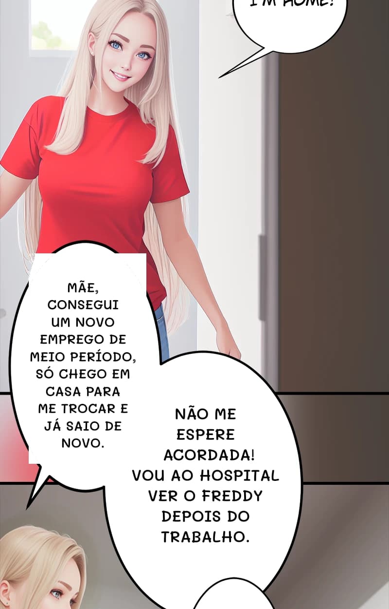 Mãe, consegui um novo emprego de meio período, só chego em casa para me trocar e já saio de novo.
Não me espere acordada! Vou ao hospital ver o Freddy depois do trabalho.