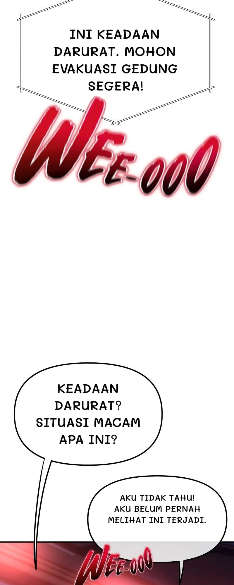 Ini keadaan darurat. Mohon evakuasi gedung segera!
Keadaan darurat? Situasi macam apa ini?
Aku tidak tahu! Aku belum pernah melihat ini terjadi.
