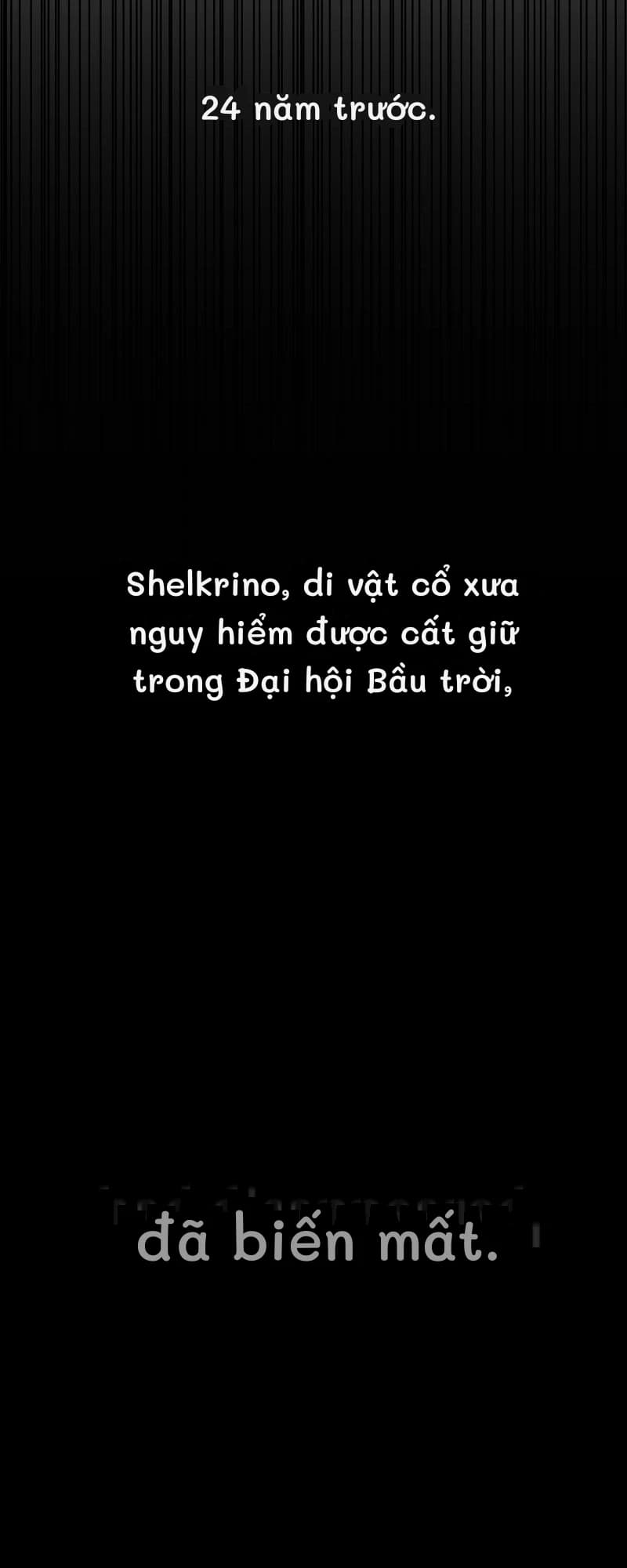 24 năm trước.
Shelkrino, di vật cổ xưa nguy hiểm được cất giữ trong Đại hội Bầu trời,
đã biến mất.