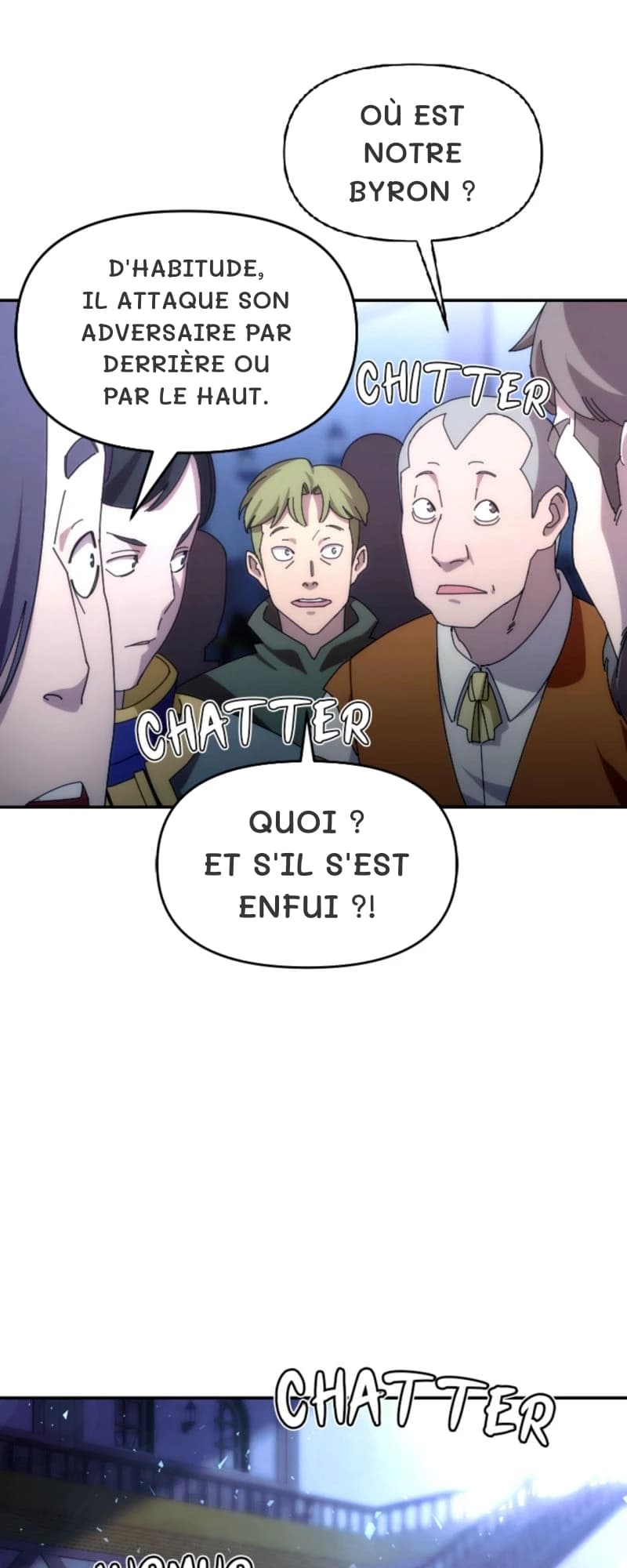 Où est notre Byron ?
D'habitude, il attaque son adversaire par derrière ou par le haut.
Quoi ? Et s'il s'est enfui ?!