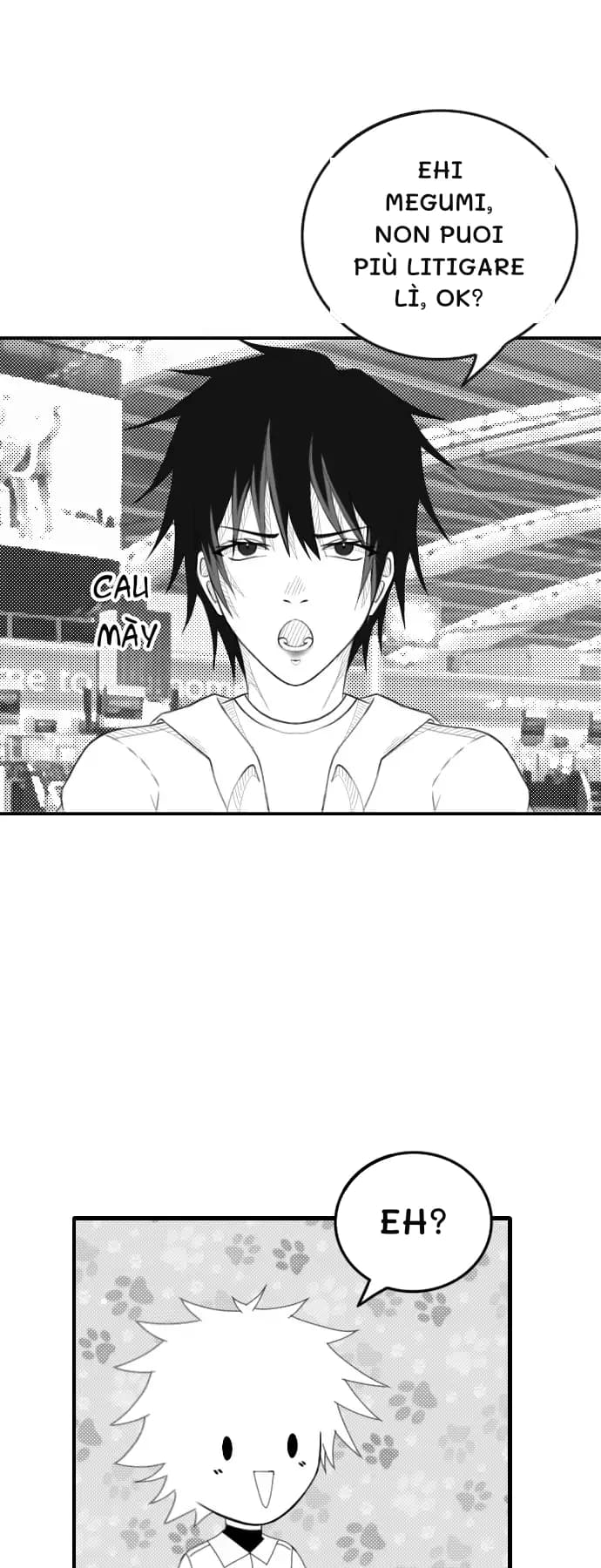 Ehi Megumi, non puoi più litigare lì, ok?
Eh?