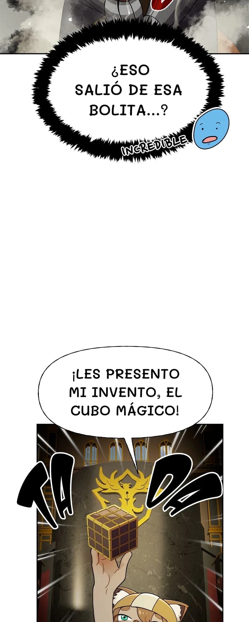 ¿Eso salió de esa bolita...?
¡Les presento mi invento, el cubo mágico!
