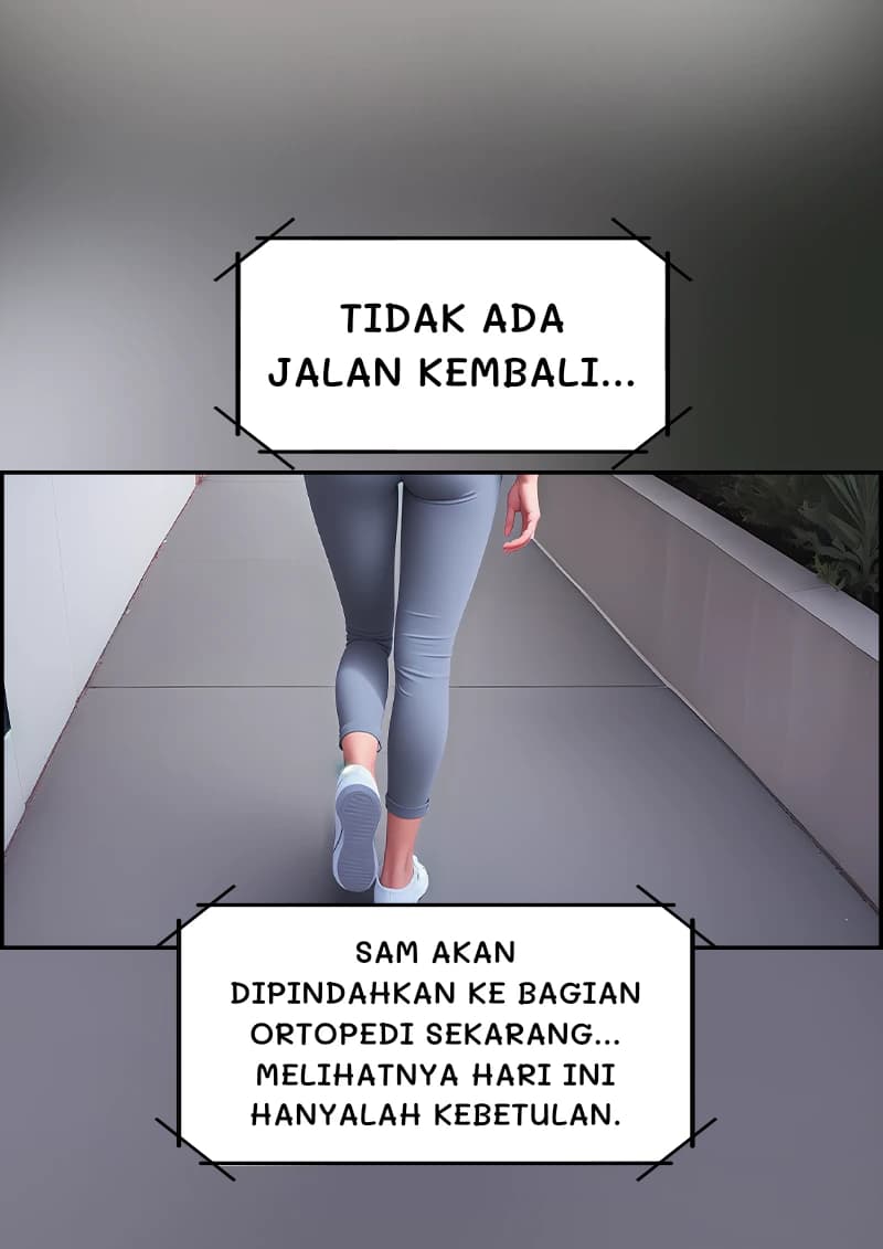 Tidak ada jalan kembali...
Sam akan dipindahkan ke bagian ortopedi sekarang... Melihatnya hari ini hanyalah kebetulan.