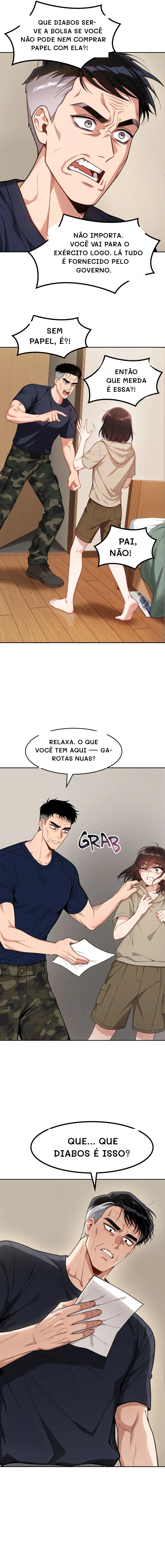 Que diabos serve a bolsa se você não pode nem comprar papel com ela?!
Não importa. Você vai para o exército logo. Lá tudo é fornecido pelo governo.
Sem papel, é?!
Então que merda é essa?!
Pai, não!
Relaxa. O que você tem aqui — garotas nuas?
Que... Que diabos é isso?