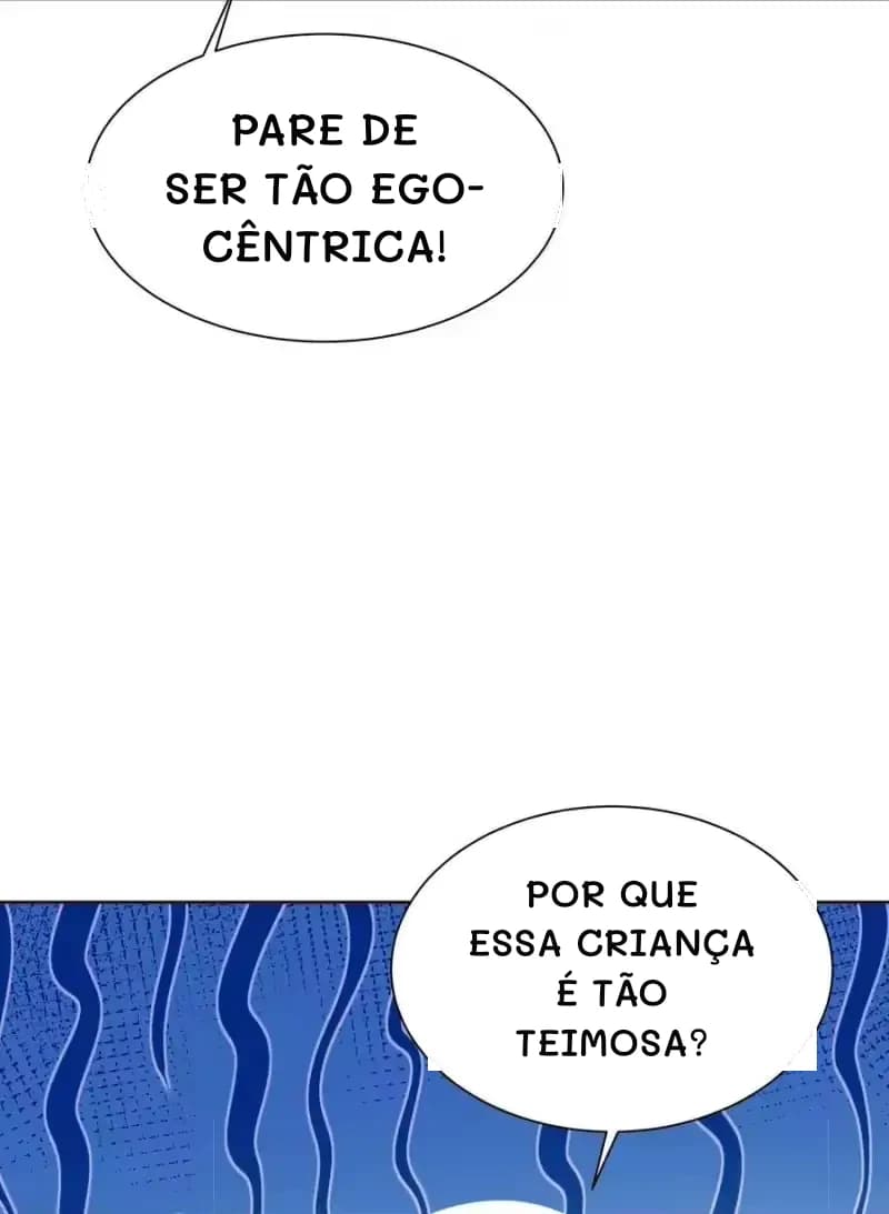 Pare de ser tão egocêntrica!
Por que essa criança é tão teimosa?