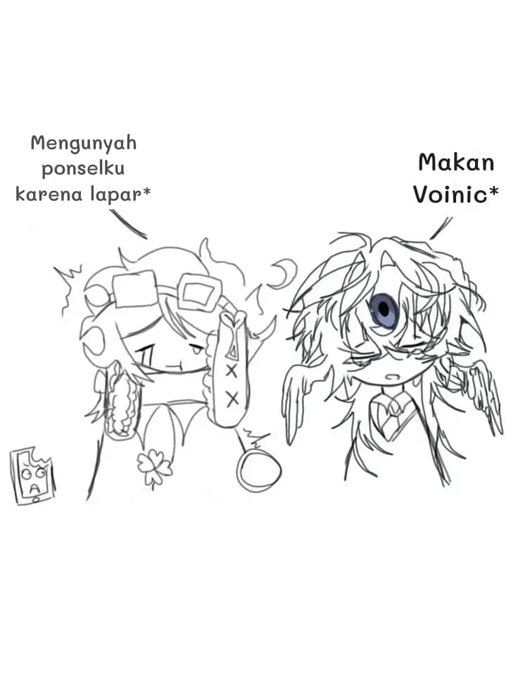 Mengunyah ponselku karena lapar*
Makan Voinic*