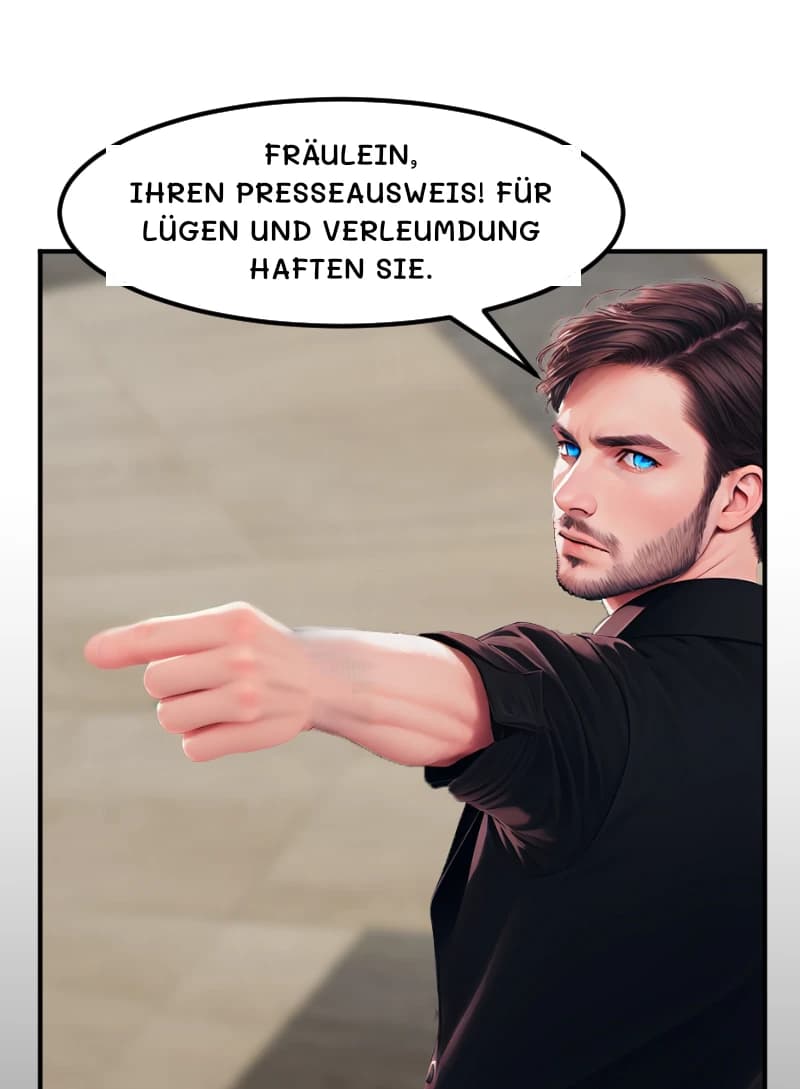 Fräulein, Ihren Presseausweis! Für Lügen und Verleumdung haften Sie.