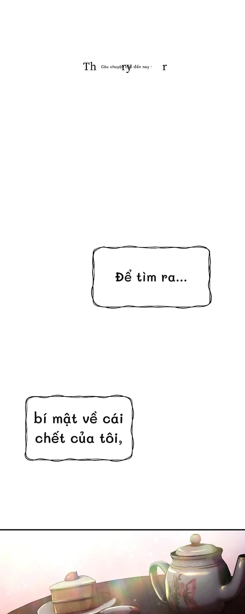 Câu chuyện cho đến nay -
Để tìm ra...
bí mật về cái chết của tôi,