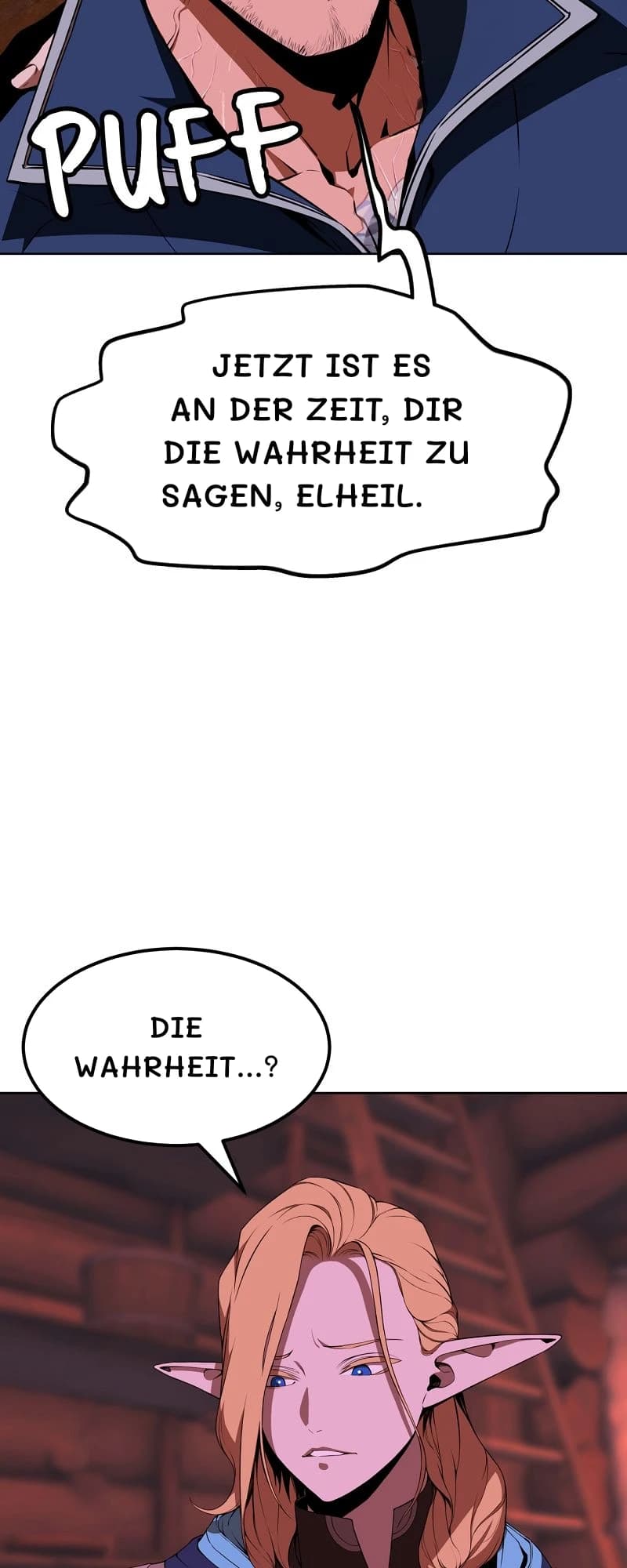 Jetzt ist es an der Zeit, dir die Wahrheit zu sagen, Elheil.
Die Wahrheit...?