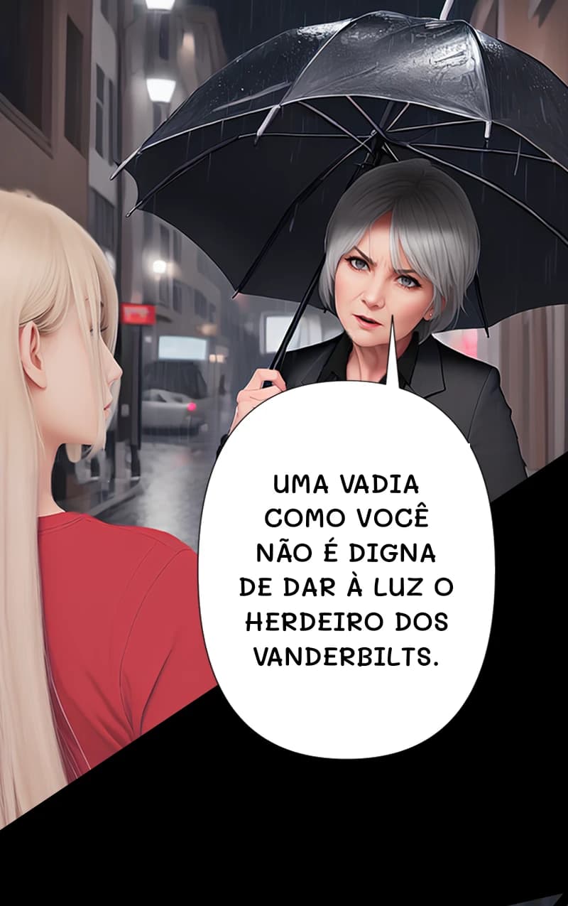 Uma vadia como você não é digna de dar à luz o herdeiro dos vanderbilts.