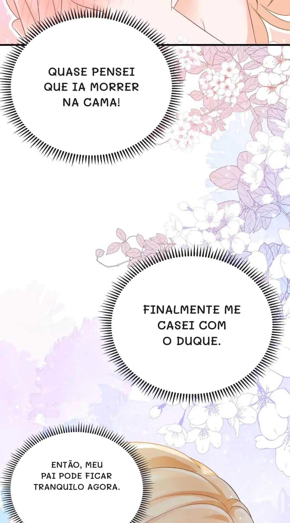 Quase pensei que ia morrer na cama!
Finalmente me casei com o Duque.
Então, meu pai pode ficar tranquilo agora.