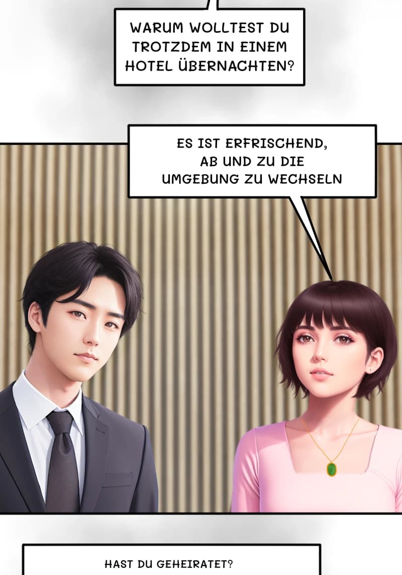 WARUM WOLLTEST DU TROTZDEM IN EINEM HOTEL ÜBERNACHTEN?
ES IST ERFRISCHEND, AB UND ZU DIE UMGEBUNG ZU WECHSELN
HAST DU GEHEIRATET?