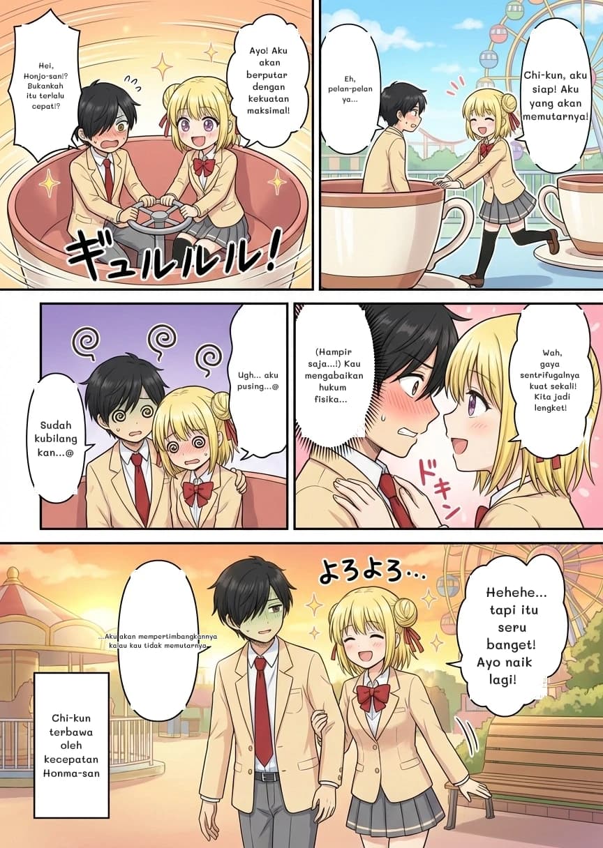 Hei, Honjo-san!? Bukankah itu terlalu cepat!?
Ayo! Aku akan berputar dengan kekuatan maksimal!
Chi-kun, aku siap! Aku yang akan memutarnya!
Eh, pelan-pelan ya...
Ugh... aku pusing...@
Sudah kubilang kan...@
Wah, gaya sentrifugalnya kuat sekali! Kita jadi lengket!
(Hampir saja...!) Kau mengabaikan hukum fisika...
Hehehe... tapi itu seru banget! Ayo naik lagi!
...Aku akan mempertimbangkannya kalau kau tidak memutarnya
Chi-kun terbawa oleh kecepatan Honma-san