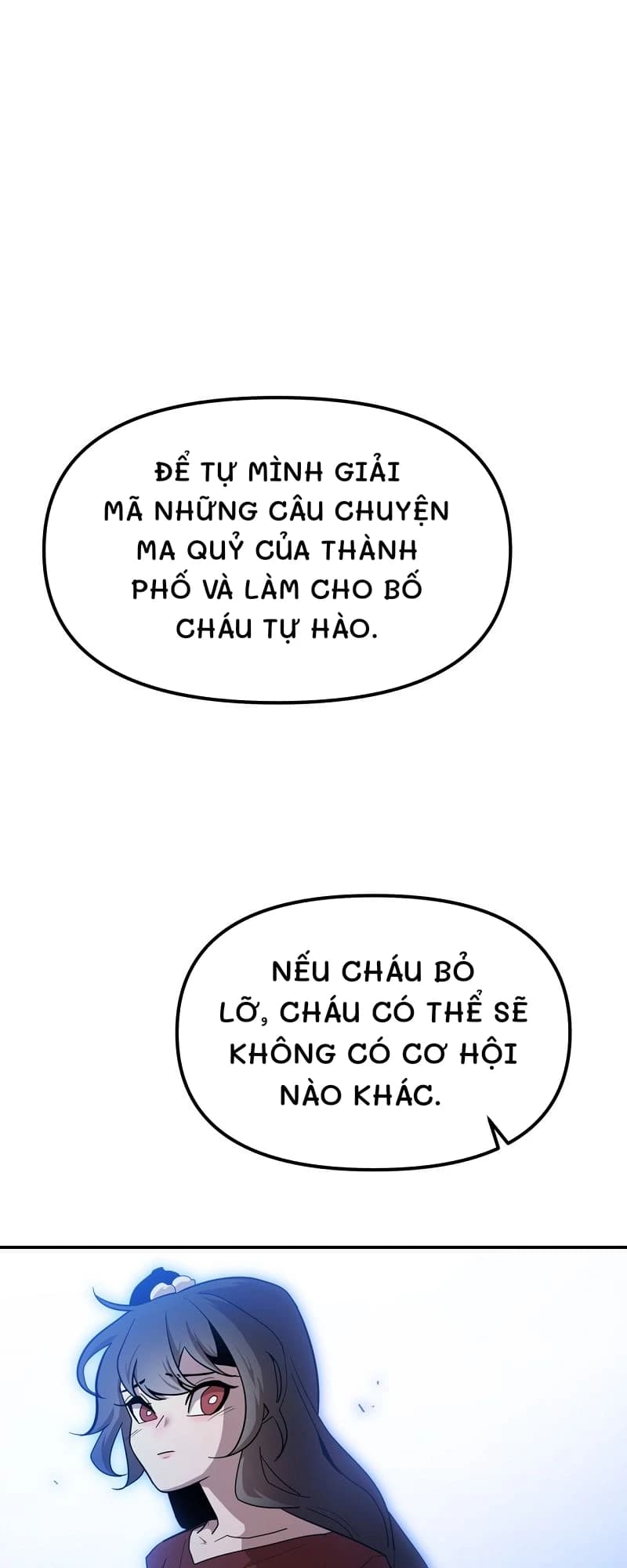 Để tự mình giải mã những câu chuyện ma quỷ của thành phố và làm cho bố cháu tự hào.
Nếu cháu bỏ lỡ, cháu có thể sẽ không có cơ hội nào khác.
