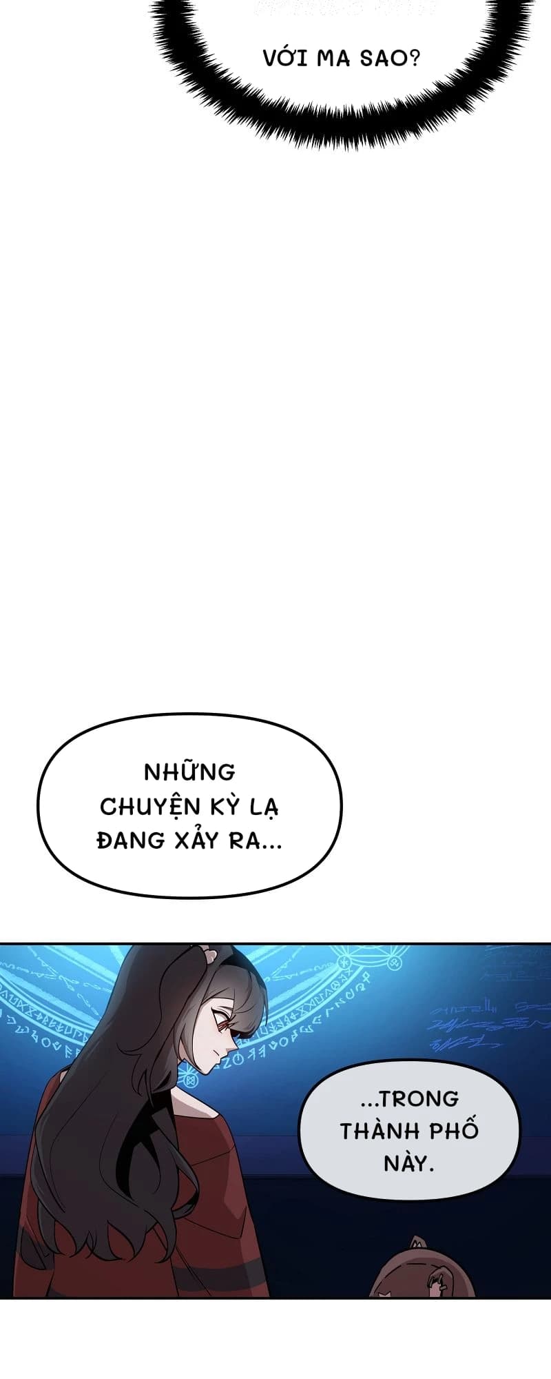 với ma sao?
Những chuyện kỳ ​​lạ đang xảy ra...
...trong thành phố này.