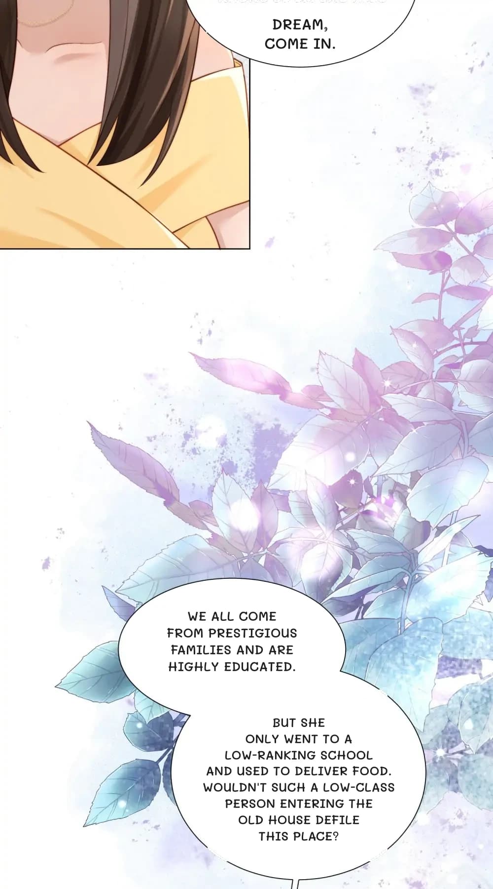 Dream, come in.
We all come from prestigious families and are highly educated.
But she only went to a low-ranking school and used to deliver food. Wouldn't such a low-class person entering the old house defile this place?
