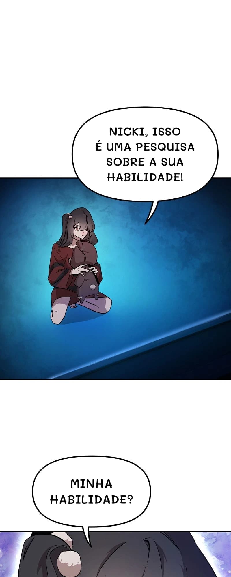 Nicki, isso é uma pesquisa sobre a sua habilidade!
Minha habilidade?