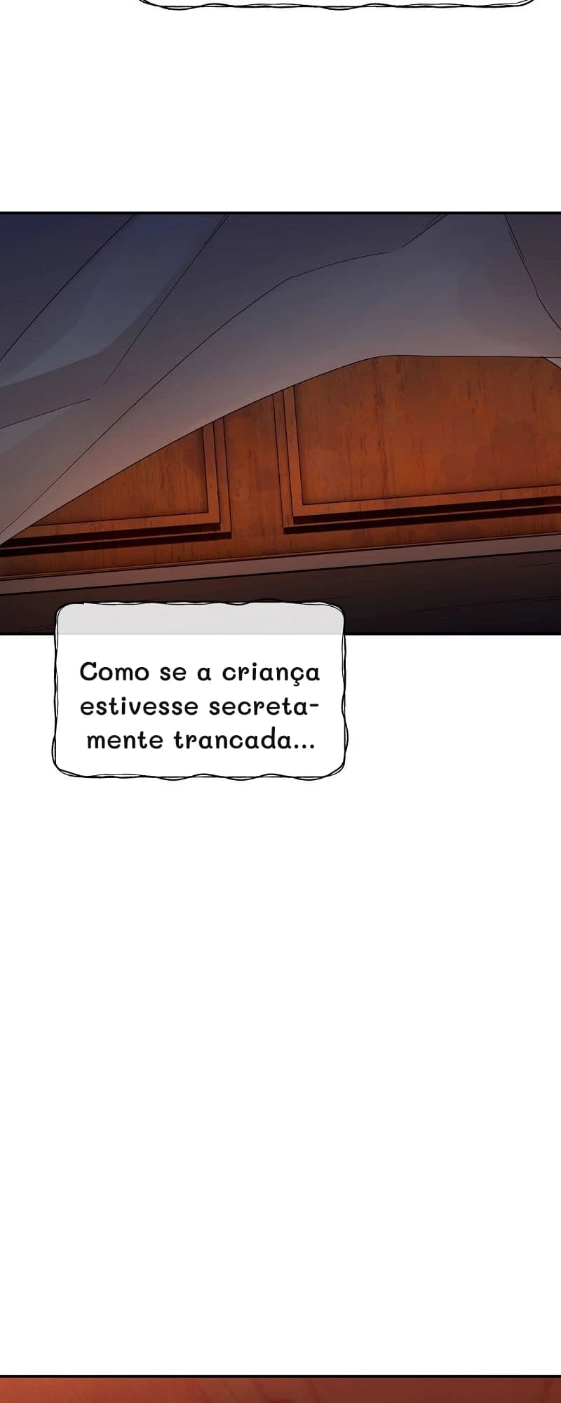 Como se a criança estivesse secretamente trancada...