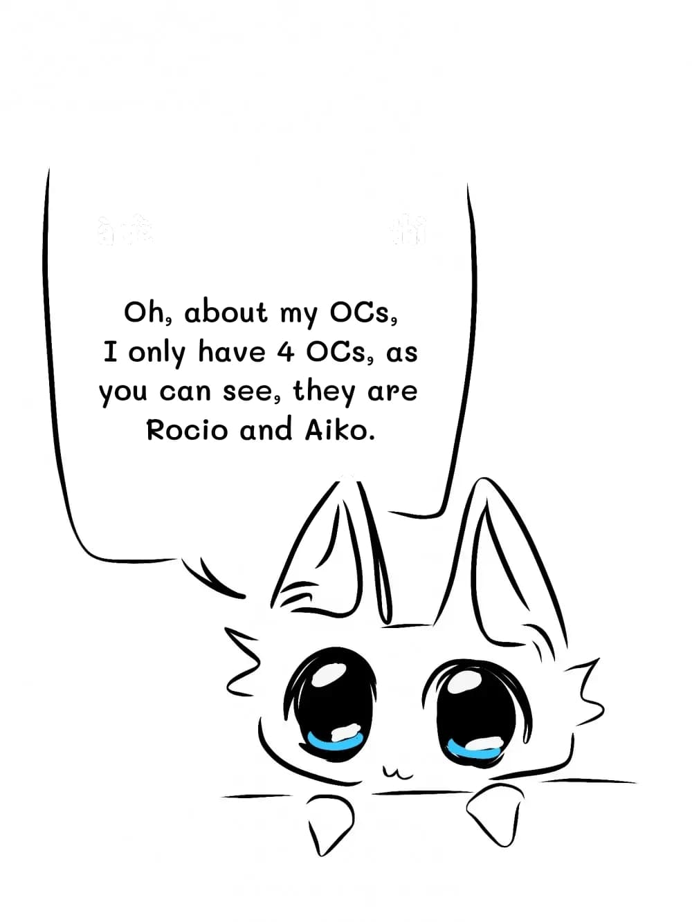 Oh, about my OCs, I only have 4 OCs, as you can see, they are Rocio and Aiko.