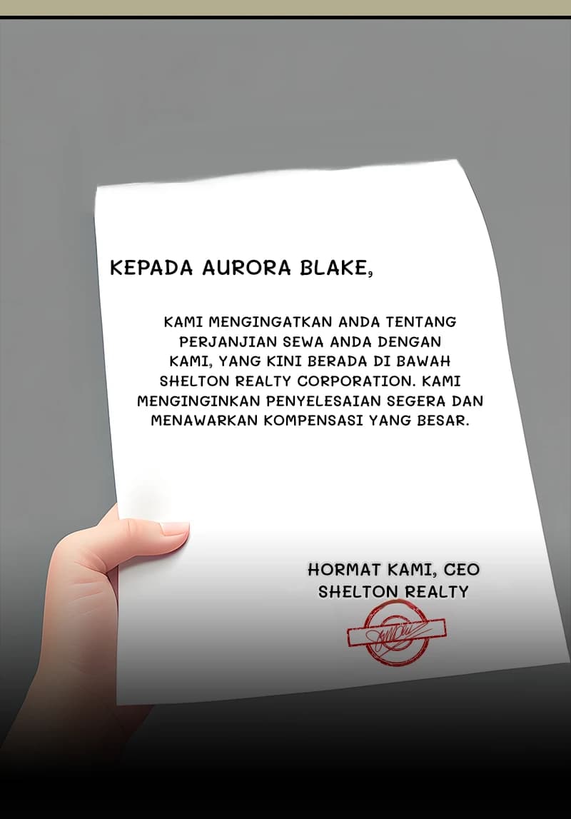 KEPADA AURORA BLAKE,
KAMI MENGINGATKAN ANDA TENTANG PERJANJIAN SEWA ANDA DENGAN KAMI, YANG KINI BERADA DI BAWAH SHELTON REALTY CORPORATION. KAMI MENGINGINKAN PENYELESAIAN SEGERA DAN MENAWARKAN KOMPENSASI YANG BESAR.
HORMAT KAMI, CEO SHELTON REALTY