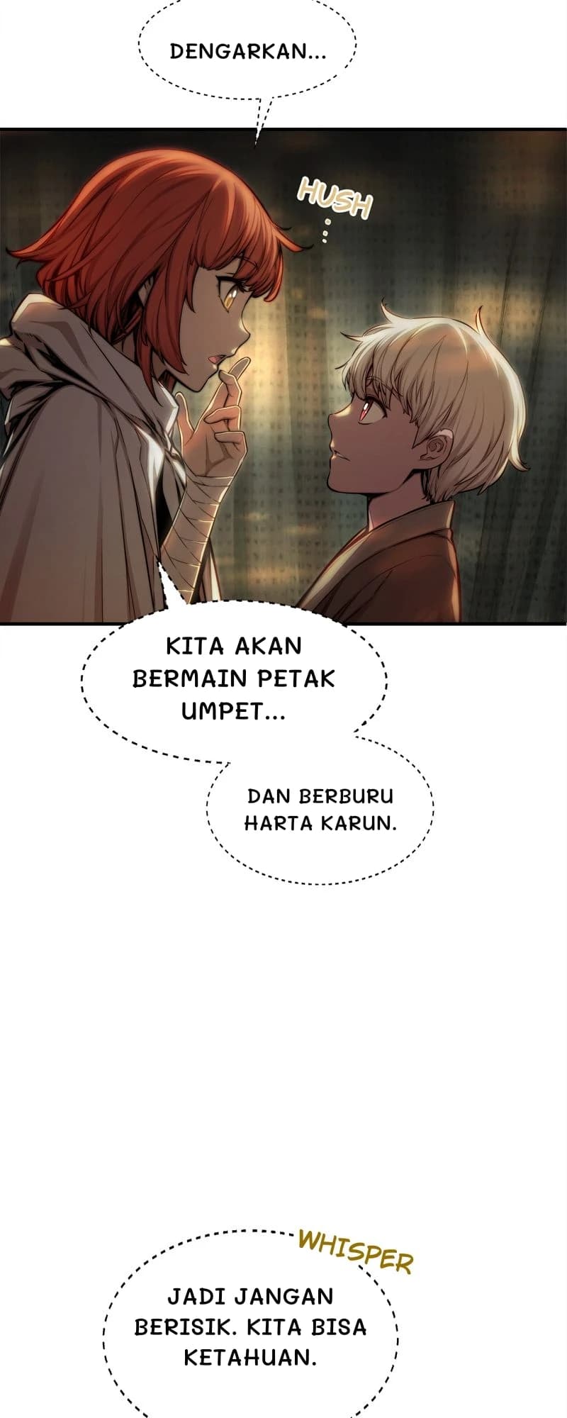 Dengarkan...
Kita akan bermain petak umpet...
Dan berburu harta karun.
Jadi jangan berisik. Kita bisa ketahuan.