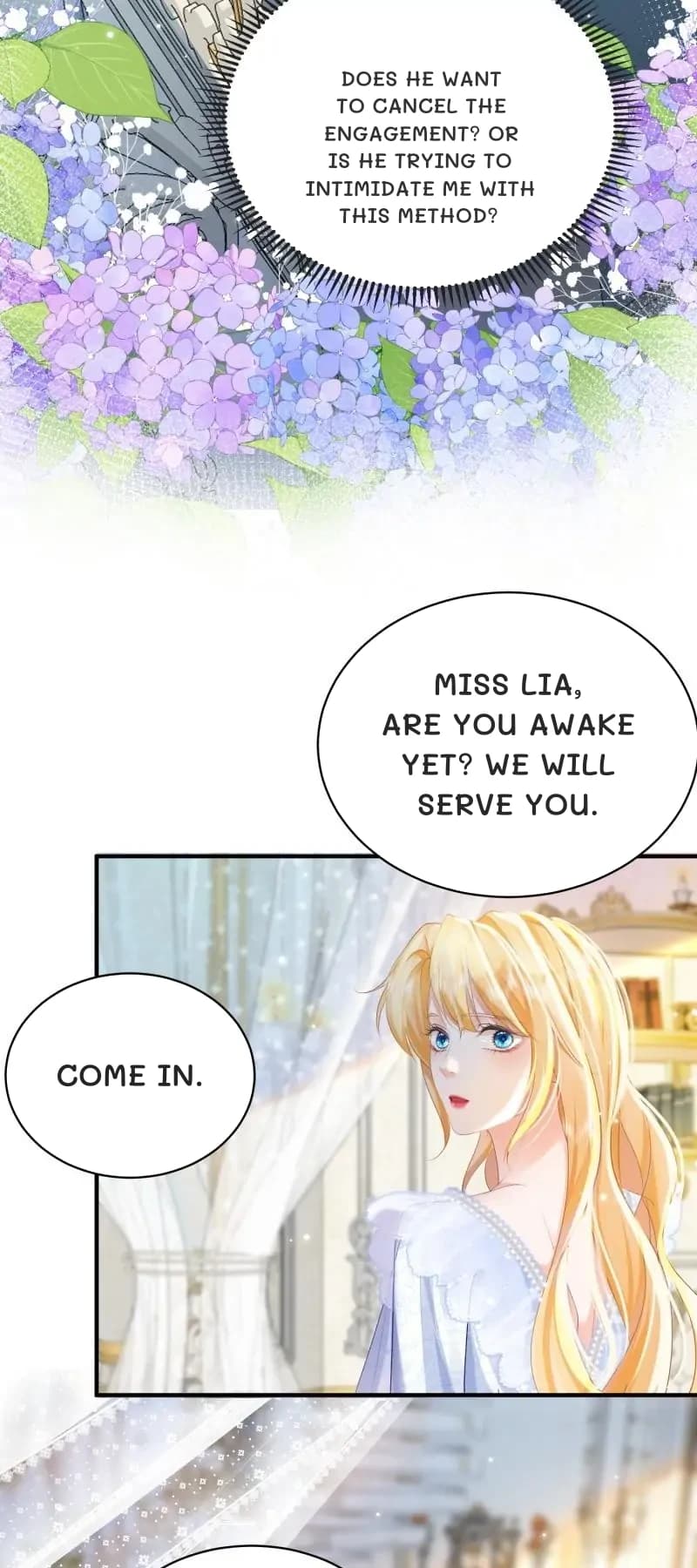Does he want to cancel the engagement? Or is he trying to intimidate me with this method?
Miss Lia, are you awake yet? We will serve you.
Come in.