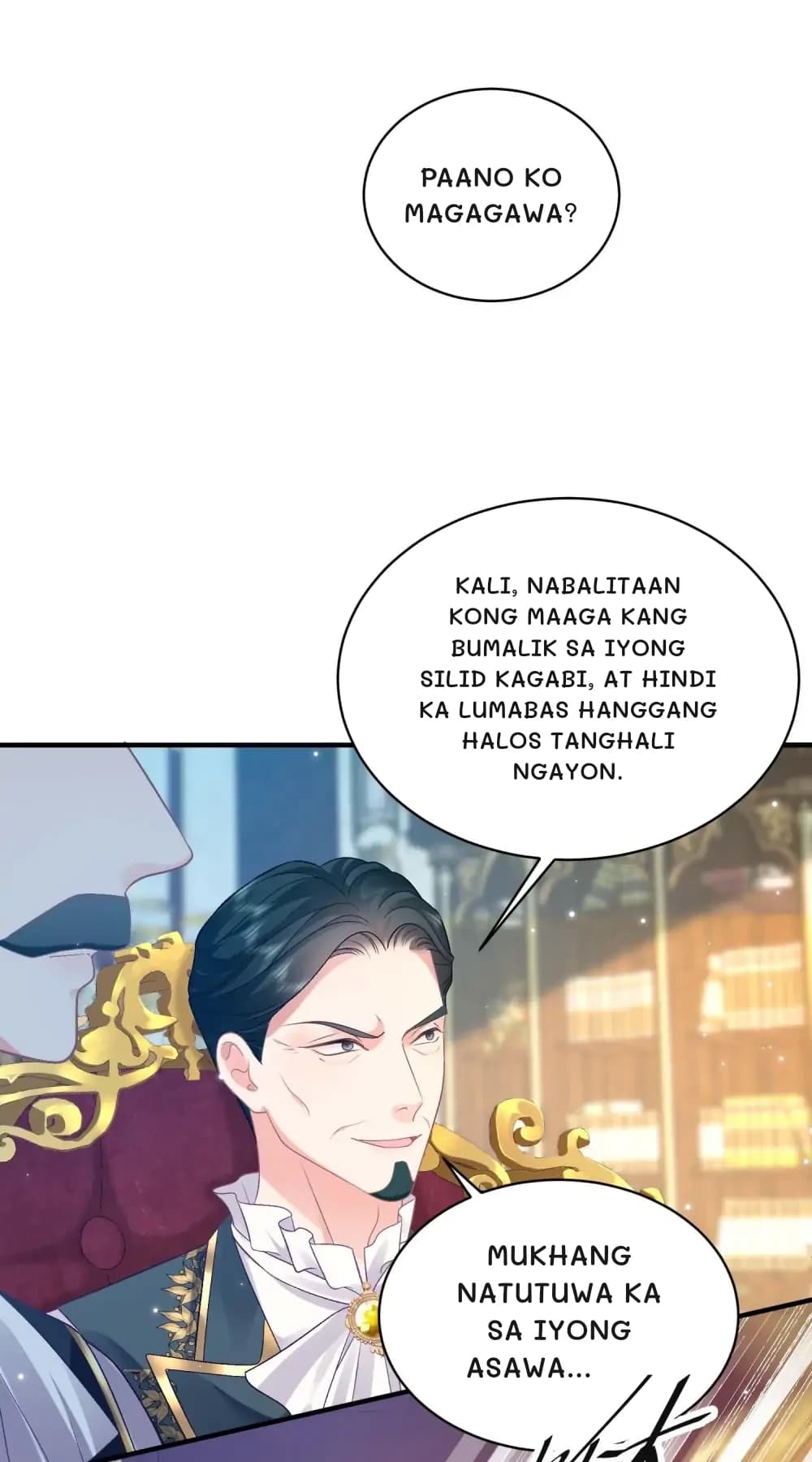 Paano ko magagawa?
Kali, nabalitaan kong maaga kang bumalik sa iyong silid kagabi, at hindi ka lumabas hanggang halos tanghali ngayon.
Mukhang natutuwa ka sa iyong asawa...
