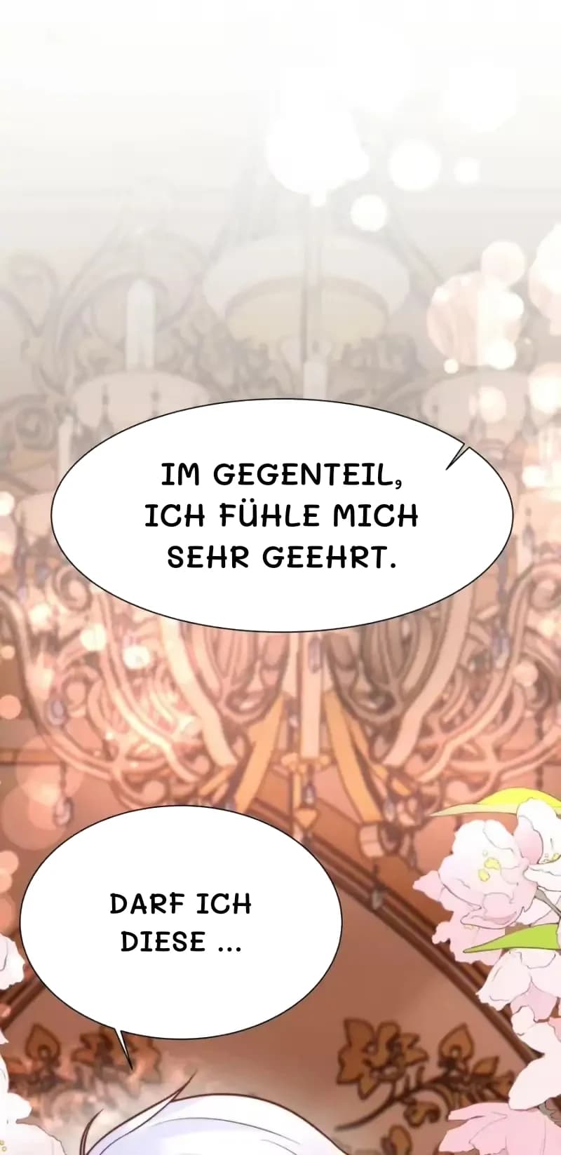 Im Gegenteil, ich fühle mich sehr geehrt.
Darf ich diese …
