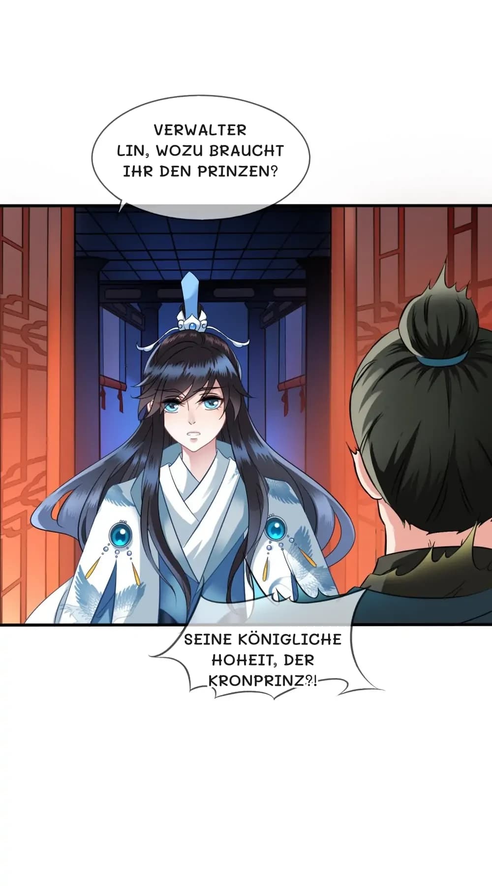 Verwalter Lin, wozu braucht Ihr den Prinzen?
Seine Königliche Hoheit, der Kronprinz?!