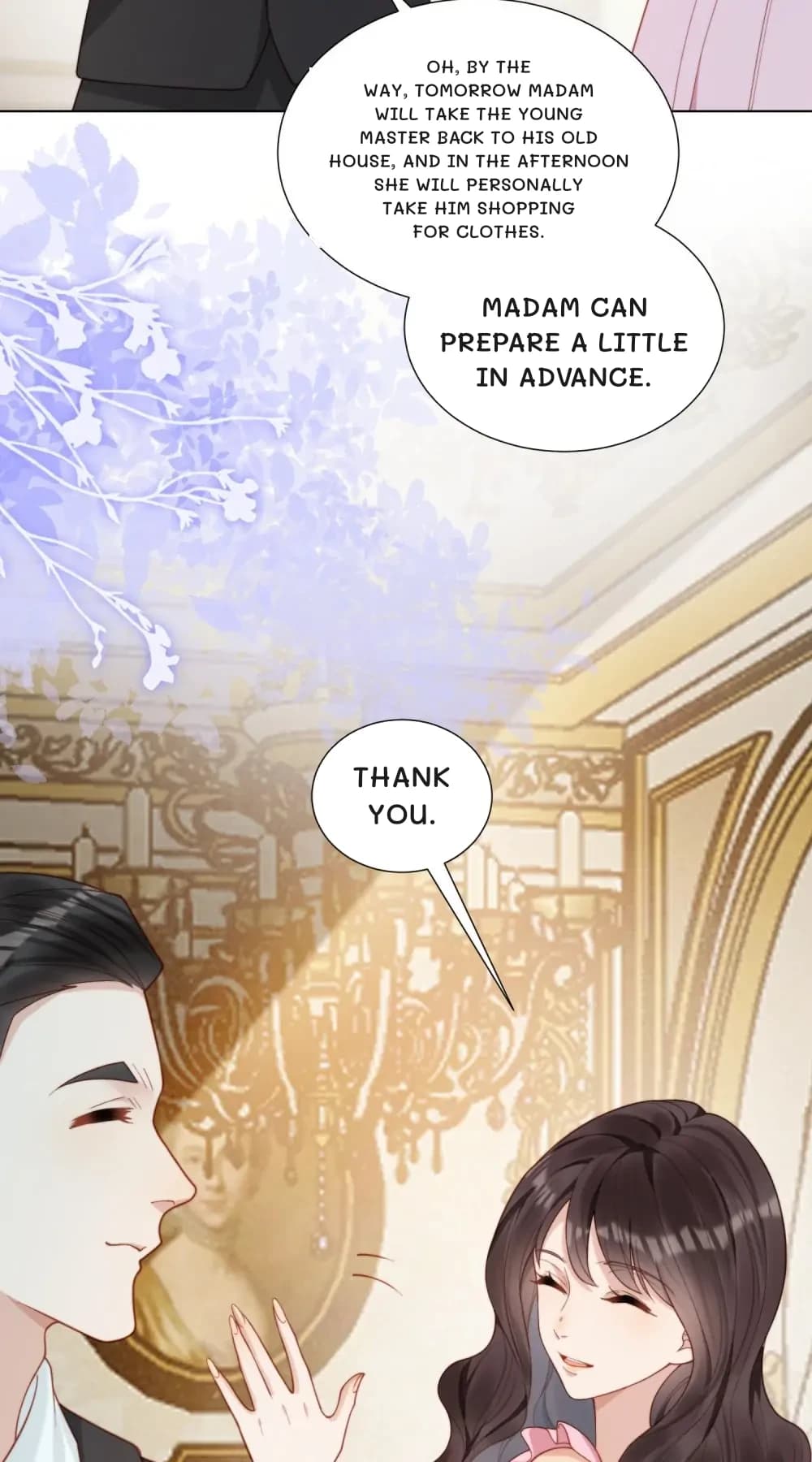 Oh, by the way, tomorrow Madam will take the young master back to his old house, and in the afternoon she will personally take him shopping for clothes.
Madam can prepare a little in advance.
Thank you.