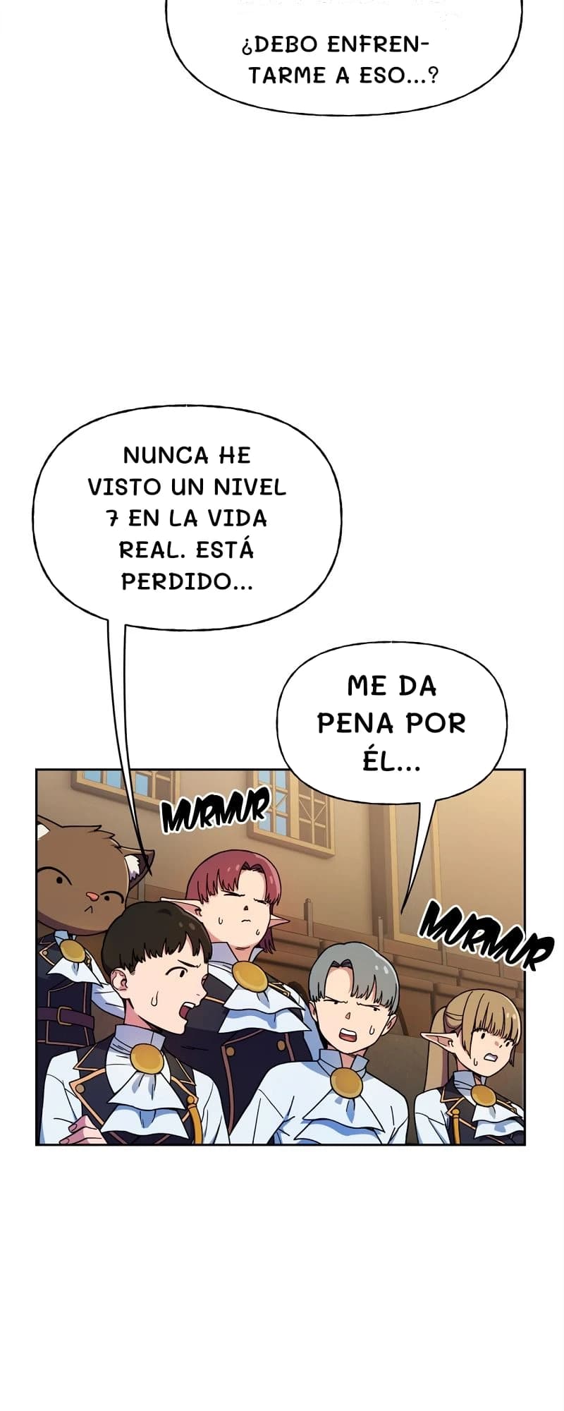 ¿Debo enfrentarme a eso...?
Nunca he visto un nivel 7 en la vida real. Está perdido...
Me da pena por él...