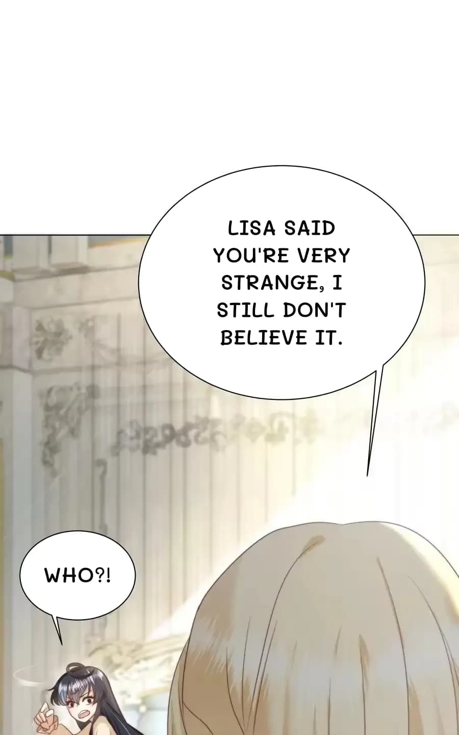 Lisa said you're very strange, I still don't believe it.
Who?!