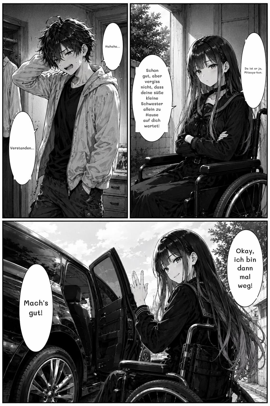 Hahaha...
Verstanden...
Da ist er ja, Mitsuya-kun.
Schon gut, aber vergiss nicht, dass deine süße kleine Schwester allein zu Hause auf dich wartet!
Okay, ich bin dann mal weg!
Mach's gut!