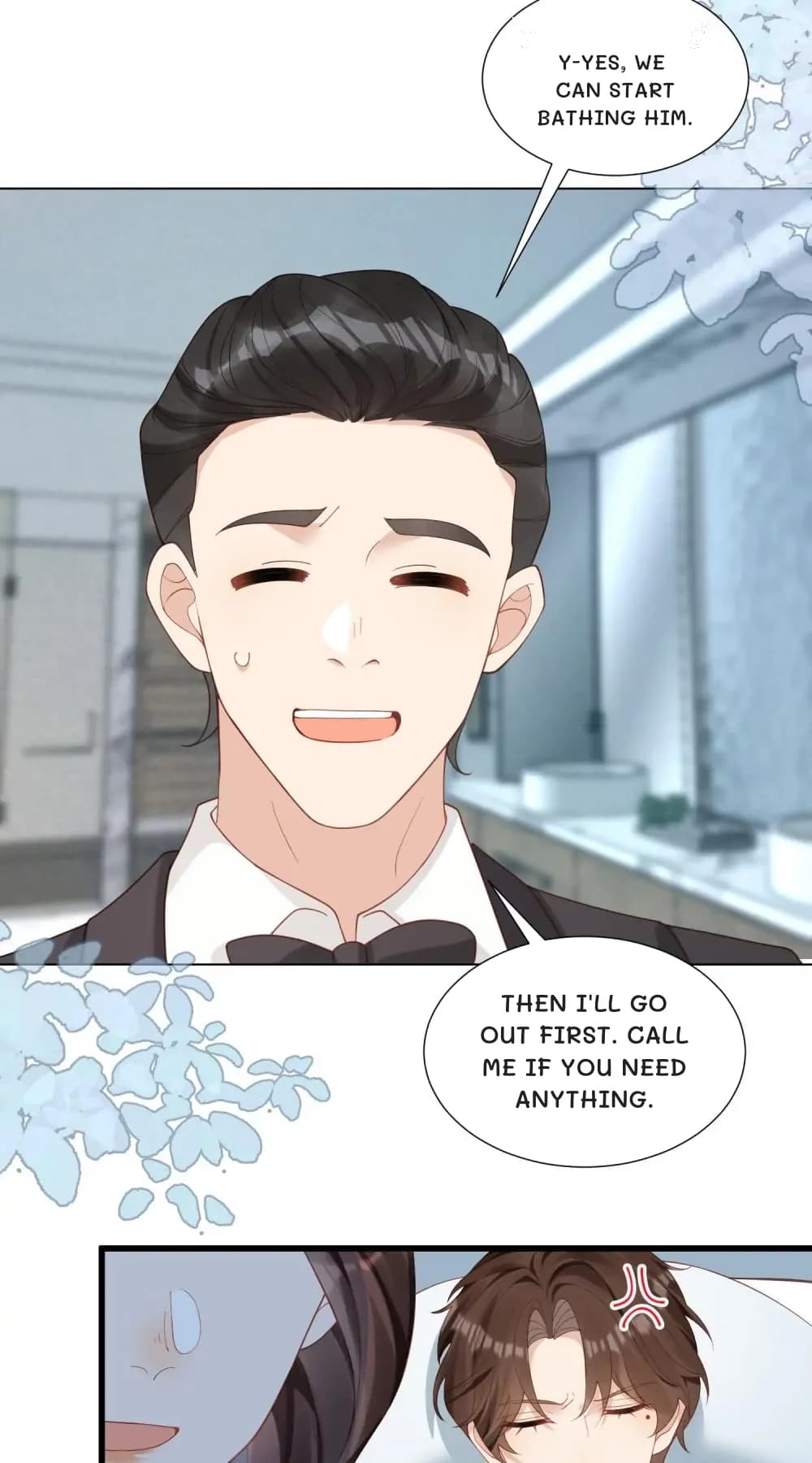 Y-yes, we can start bathing him.
Then I'll go out first. Call me if you need anything.