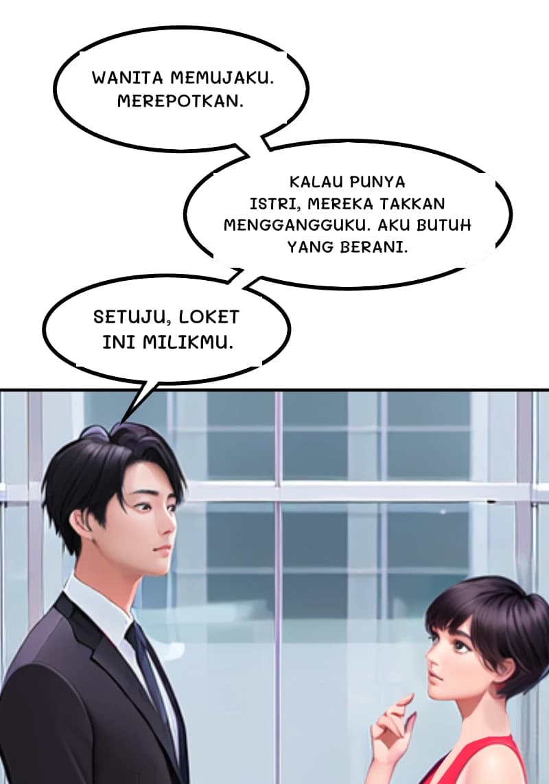 WANITA MEMUJAKU. MEREPOTKAN.
KALAU PUNYA ISTRI, MEREKA TAKKAN MENGGANGGUKU. AKU BUTUH YANG BERANI.
Setuju, loket ini milikmu.