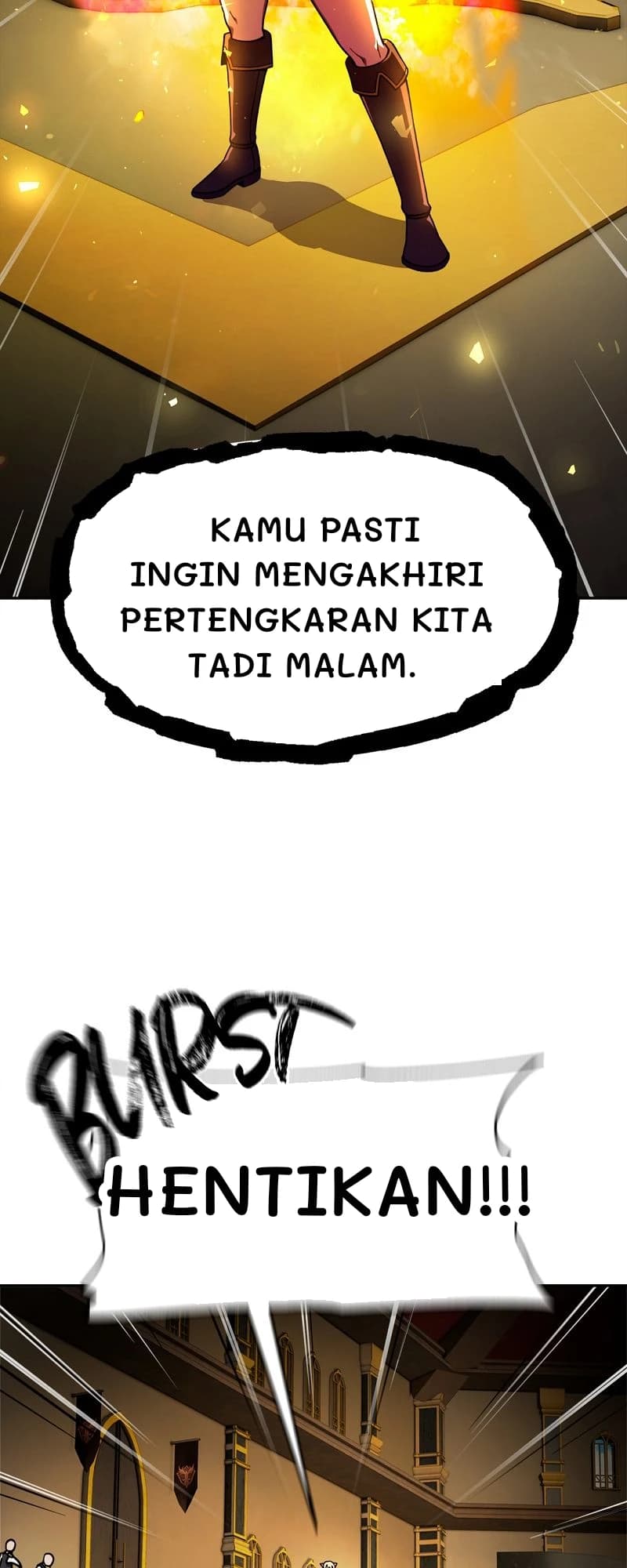 Kamu pasti ingin mengakhiri pertengkaran kita tadi malam.
Hentikan!!!