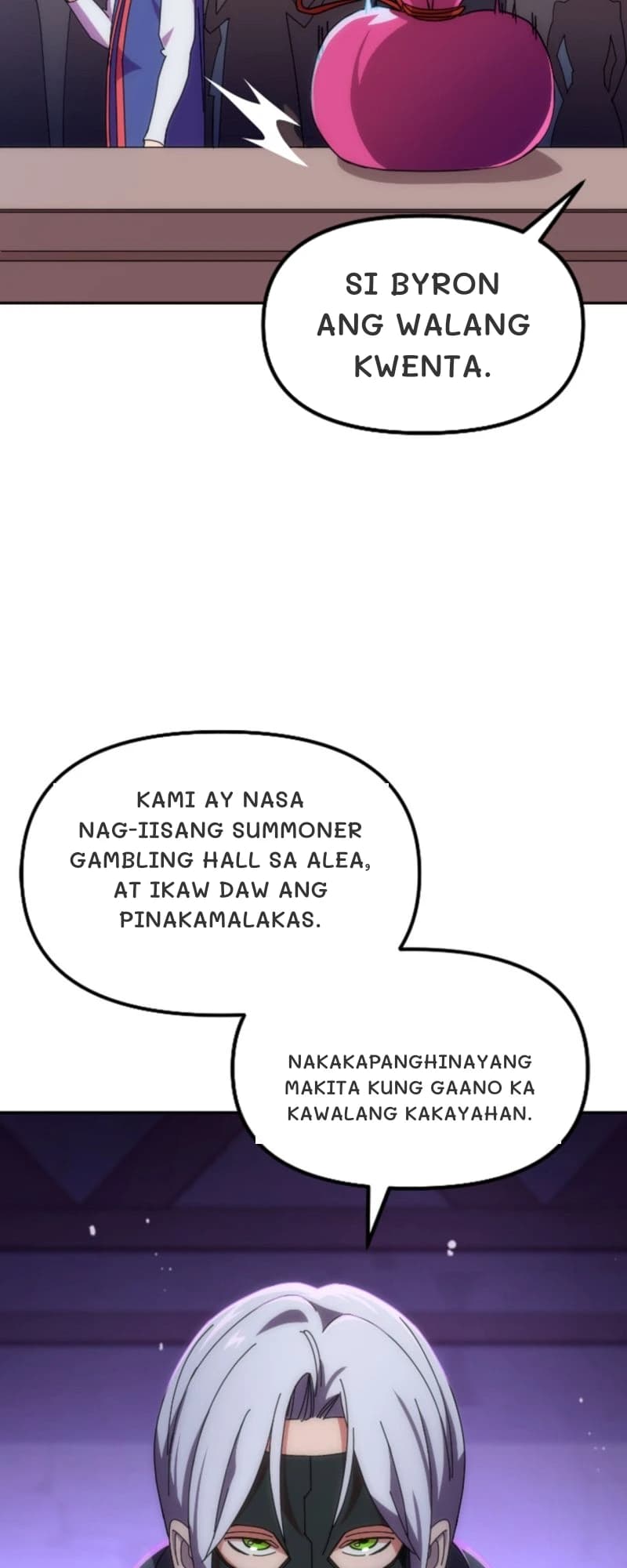 Si Byron ang walang kwenta.
Kami ay nasa nag-iisang summoner gambling hall sa alea, at ikaw daw ang pinakamalakas.
Nakakapanghinayang makita kung gaano ka kawalang kakayahan.