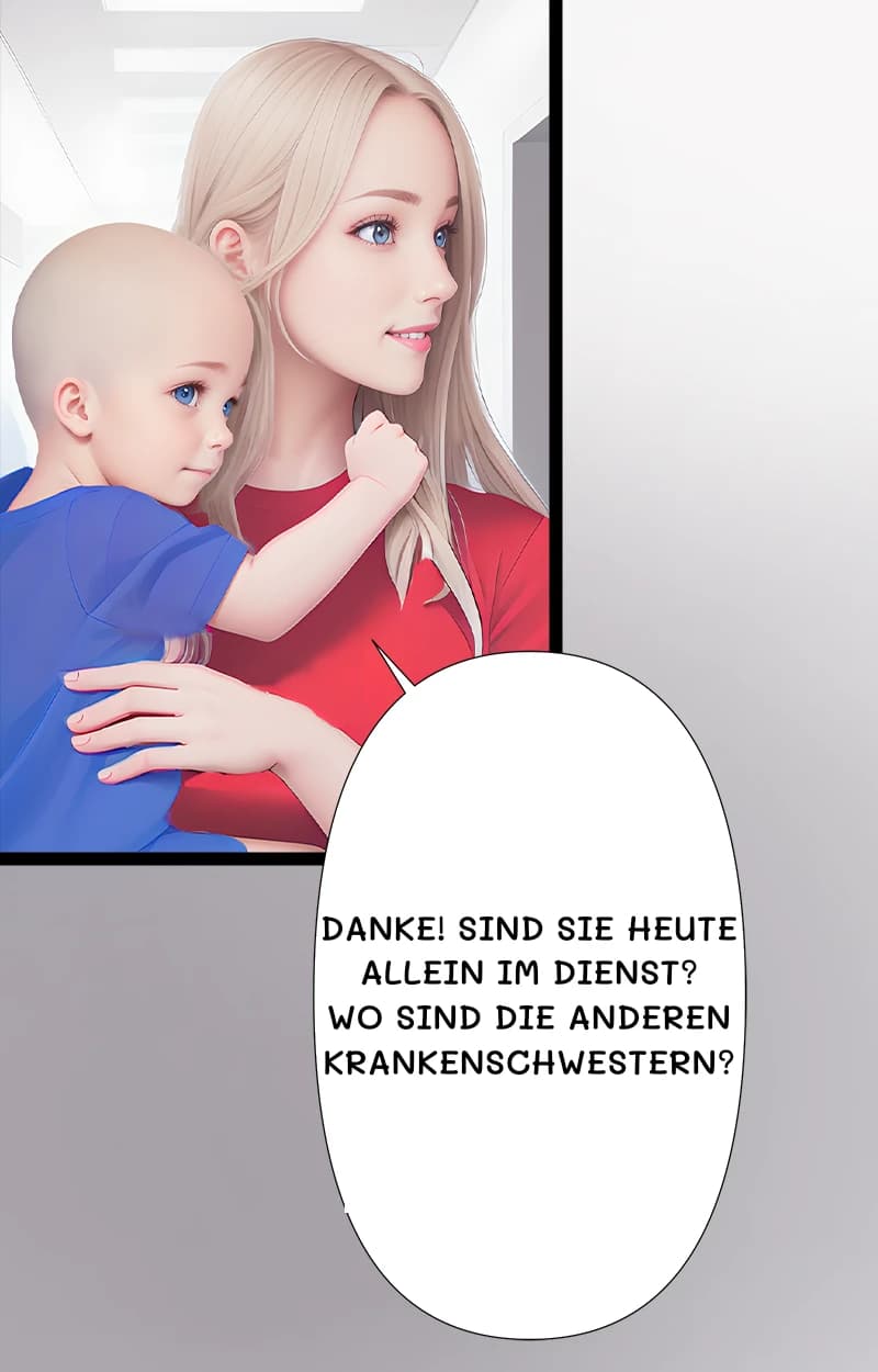 Danke! Sind Sie heute allein im Dienst? Wo sind die anderen Krankenschwestern?