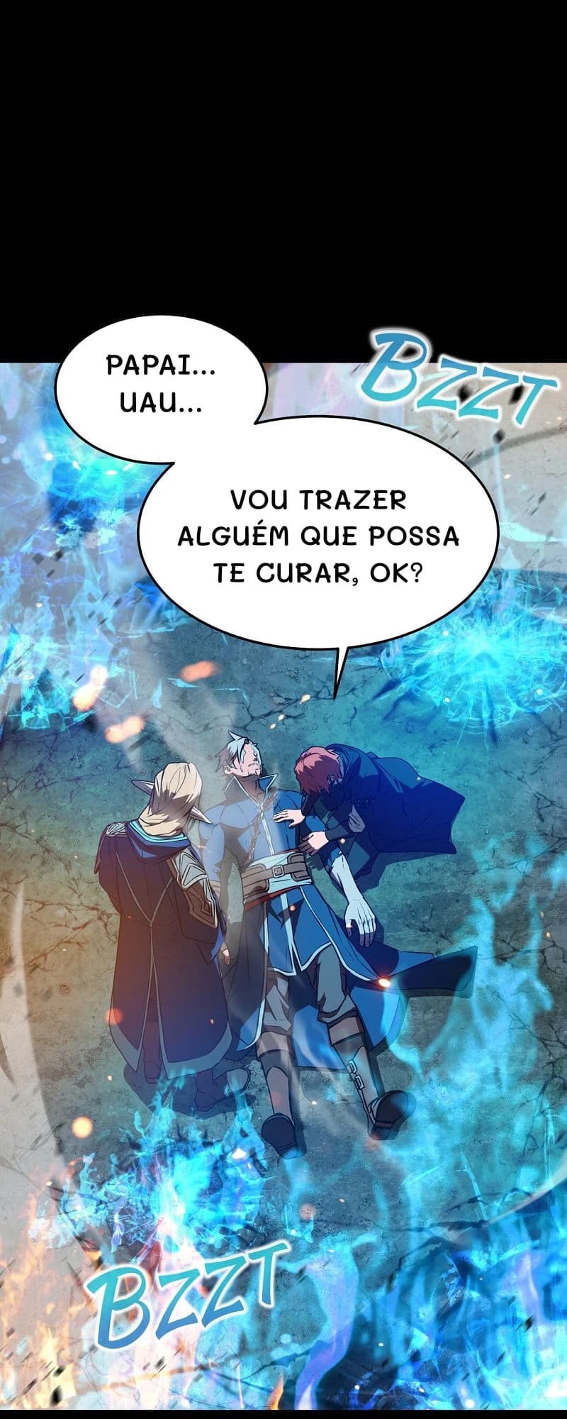 Papai... Uau...
Vou trazer alguém que possa te curar, ok?